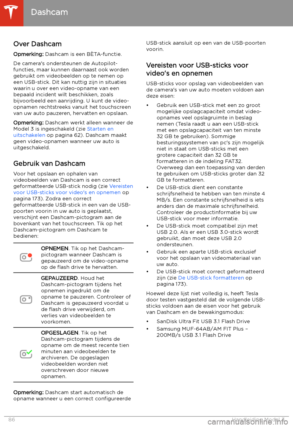 TESLA MODEL 3 2020  Handleiding (in Dutch) Dashcam
Over Dashcam
Opmerking:  Dashcam is een B