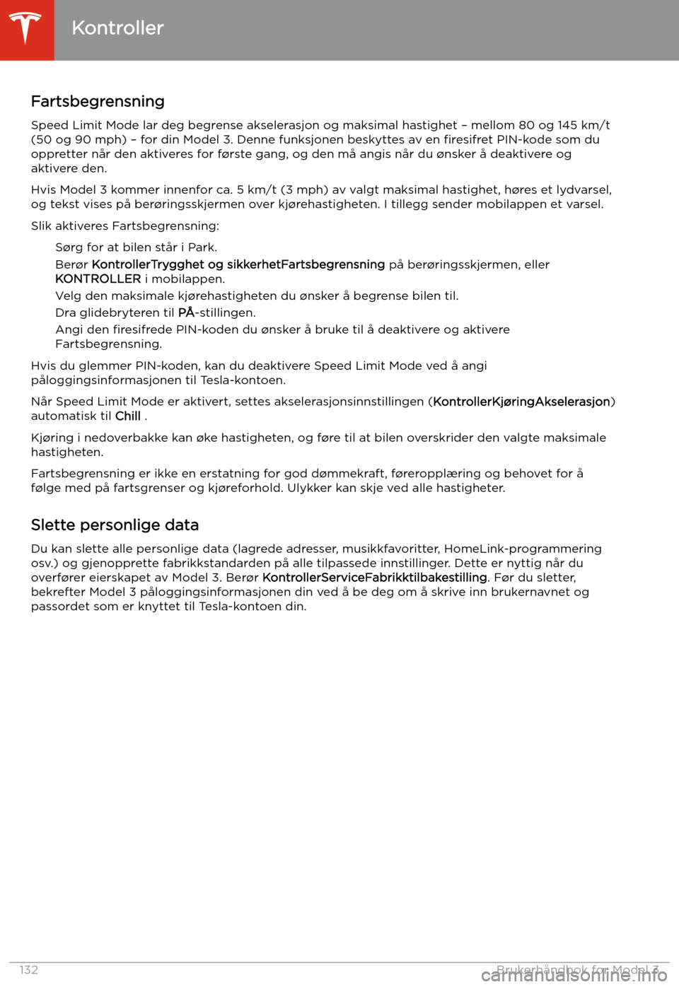 TESLA MODEL 3 2020 Brukerhåndbok (in Norwegian) FartsbegrensningSpeed Limit Mode lar deg begrense akselerasjon og maksimal hastighet TESLA MODEL 3 2020 Brukerhåndbok (in Norwegian) FartsbegrensningSpeed Limit Mode lar deg begrense akselerasjon og maksimal hastighet