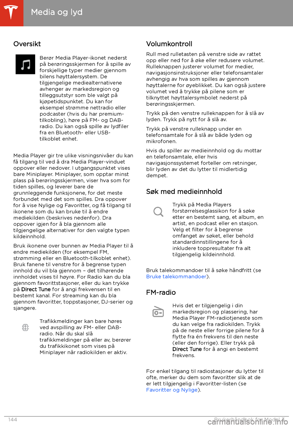 TESLA MODEL 3 2020 Brukerhåndbok (in Norwegian) Media og lyd
Oversikt
Ber TESLA MODEL 3 2020 Brukerhåndbok (in Norwegian) Media og lyd
Oversikt
Ber