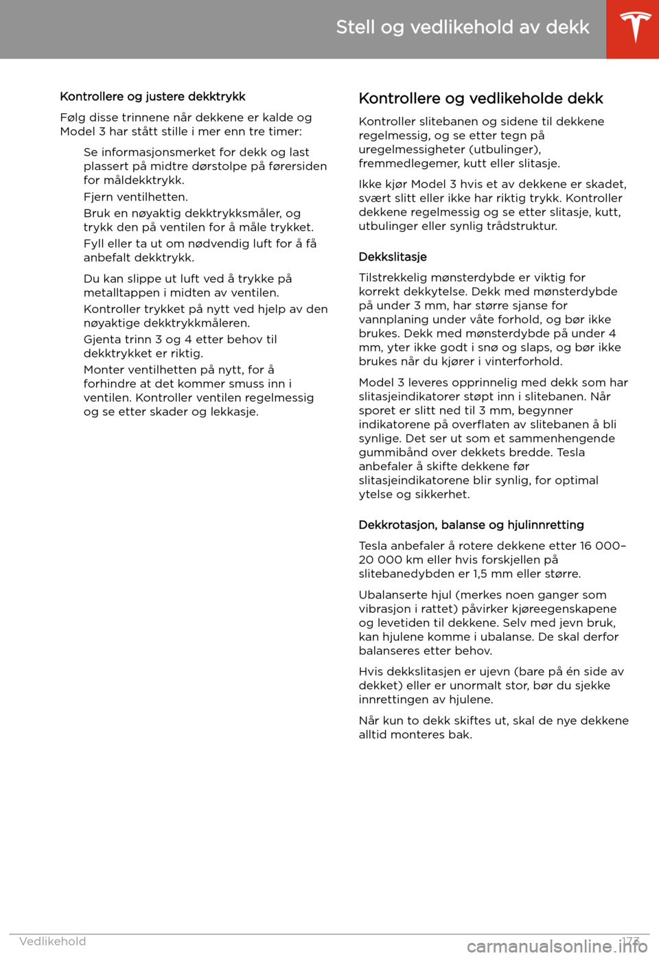 TESLA MODEL 3 2020 Brukerhåndbok (in Norwegian) Kontrollere og justere dekktrykk
F TESLA MODEL 3 2020 Brukerhåndbok (in Norwegian) Kontrollere og justere dekktrykk
F
