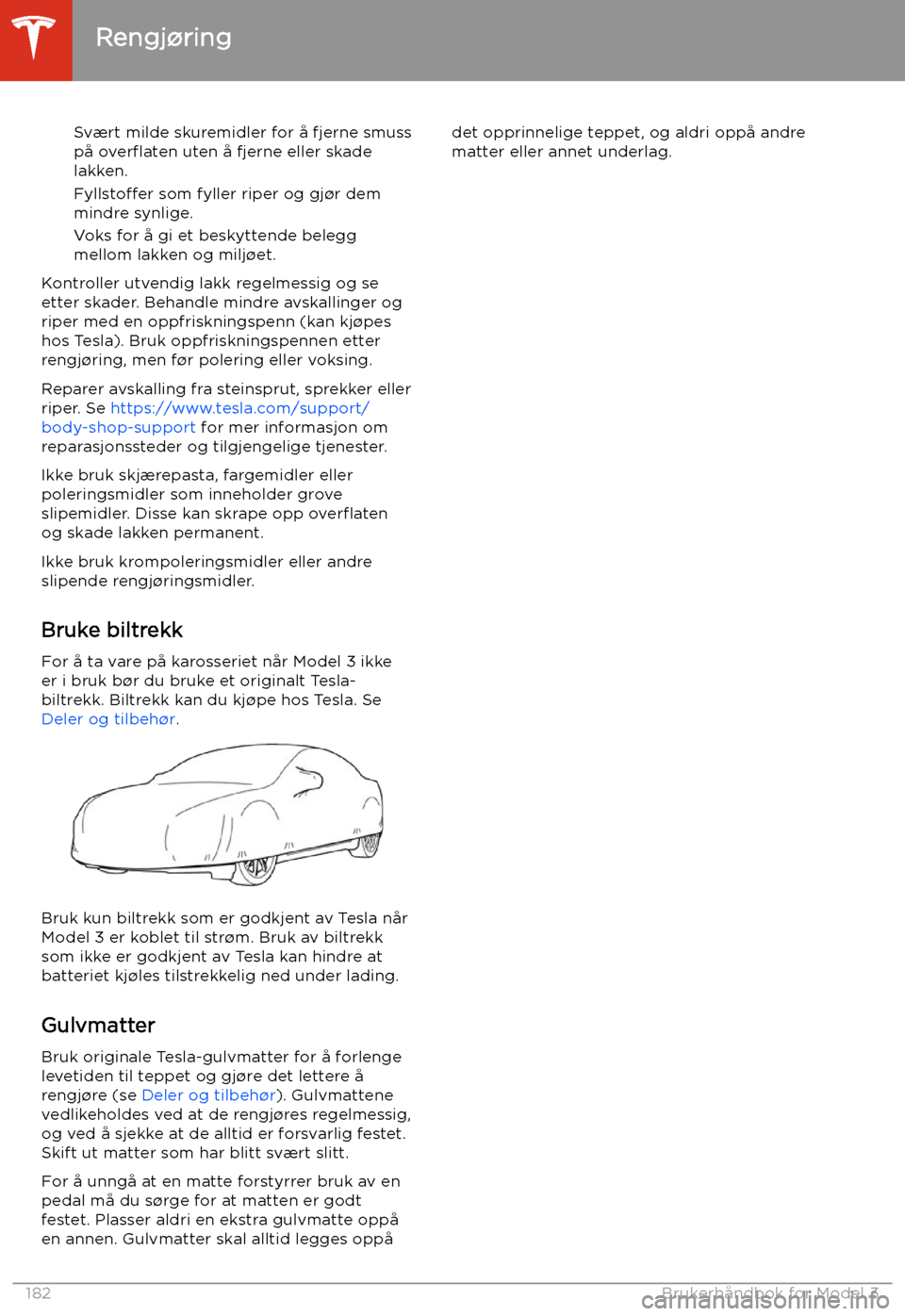 TESLA MODEL 3 2020 Brukerhåndbok (in Norwegian) Svært milde skuremidler for å fjerne smuss
på over TESLA MODEL 3 2020 Brukerhåndbok (in Norwegian) Svært milde skuremidler for å fjerne smuss
på over
