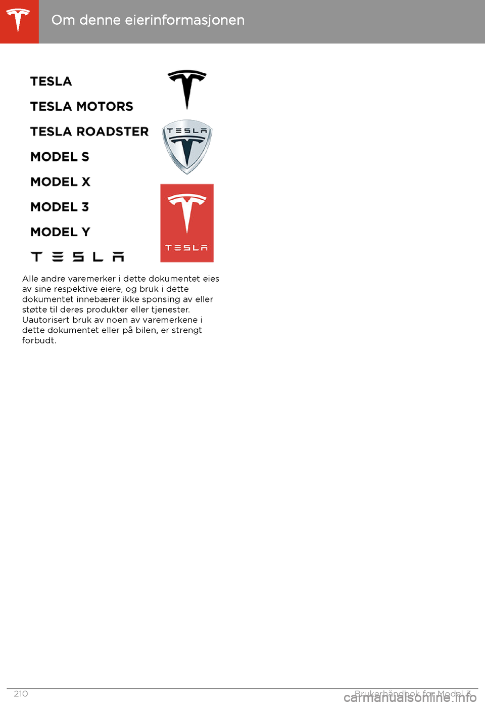 TESLA MODEL 3 2020 Brukerhåndbok (in Norwegian) Alle andre varemerker i dette dokumentet eiesav sine respektive eiere, og bruk i dette
dokumentet innebærer ikke sponsing av eller st TESLA MODEL 3 2020 Brukerhåndbok (in Norwegian) Alle andre varemerker i dette dokumentet eiesav sine respektive eiere, og bruk i dette
dokumentet innebærer ikke sponsing av eller st