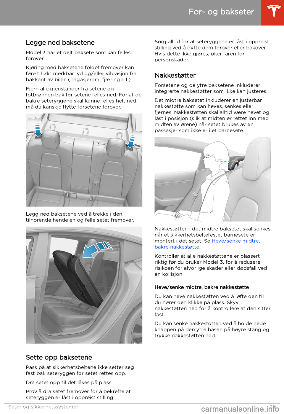 TESLA MODEL 3 2020  Brukerhåndbok (in Norwegian) Legge ned baksetene
Model 3 har et delt baksete som kan felles
forover.
Kj