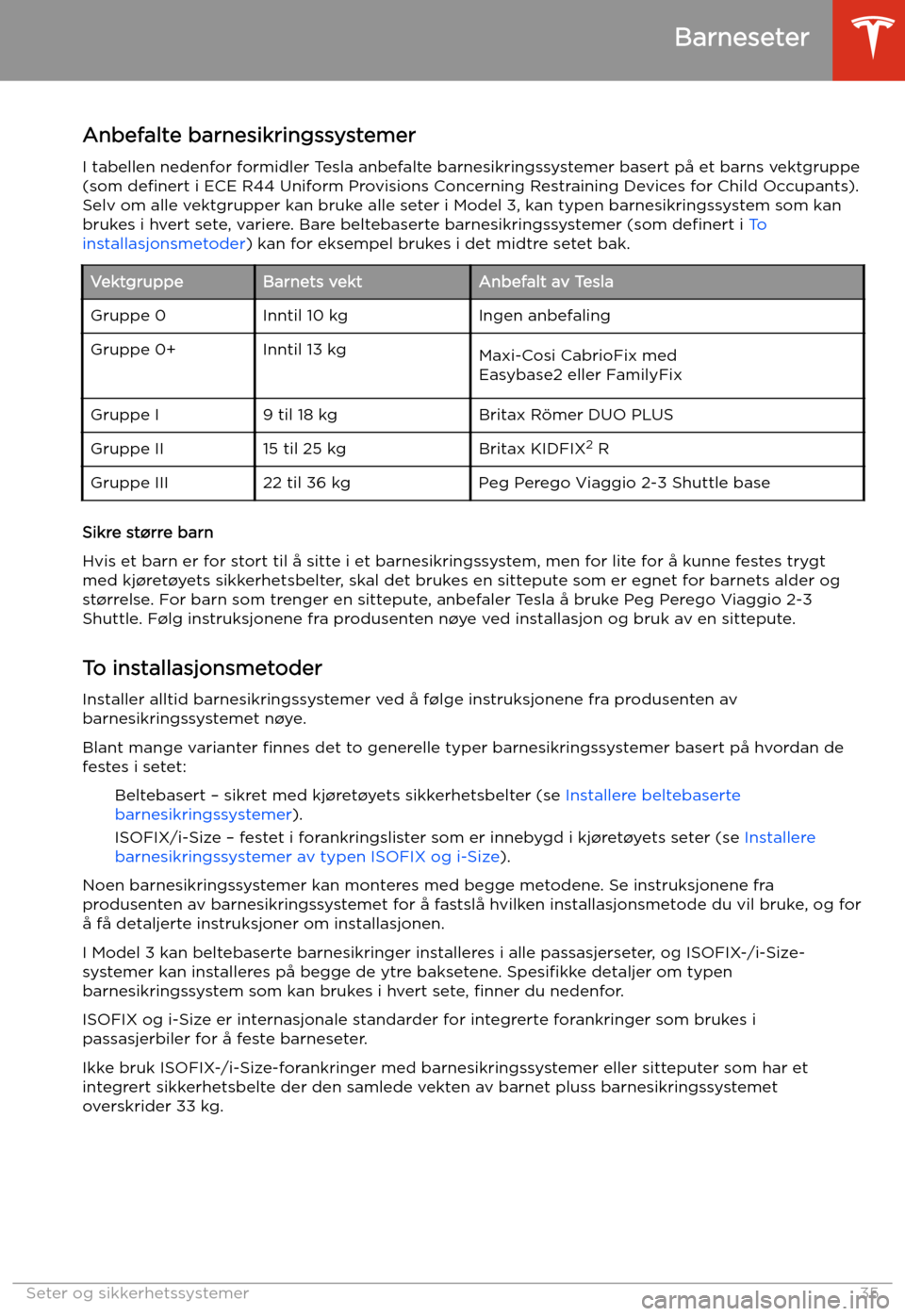 TESLA MODEL 3 2020  Brukerhåndbok (in Norwegian) Anbefalte barnesikringssystemerI tabellen nedenfor formidler Tesla anbefalte barnesikringssystemer basert på et barns vektgruppe(som  de