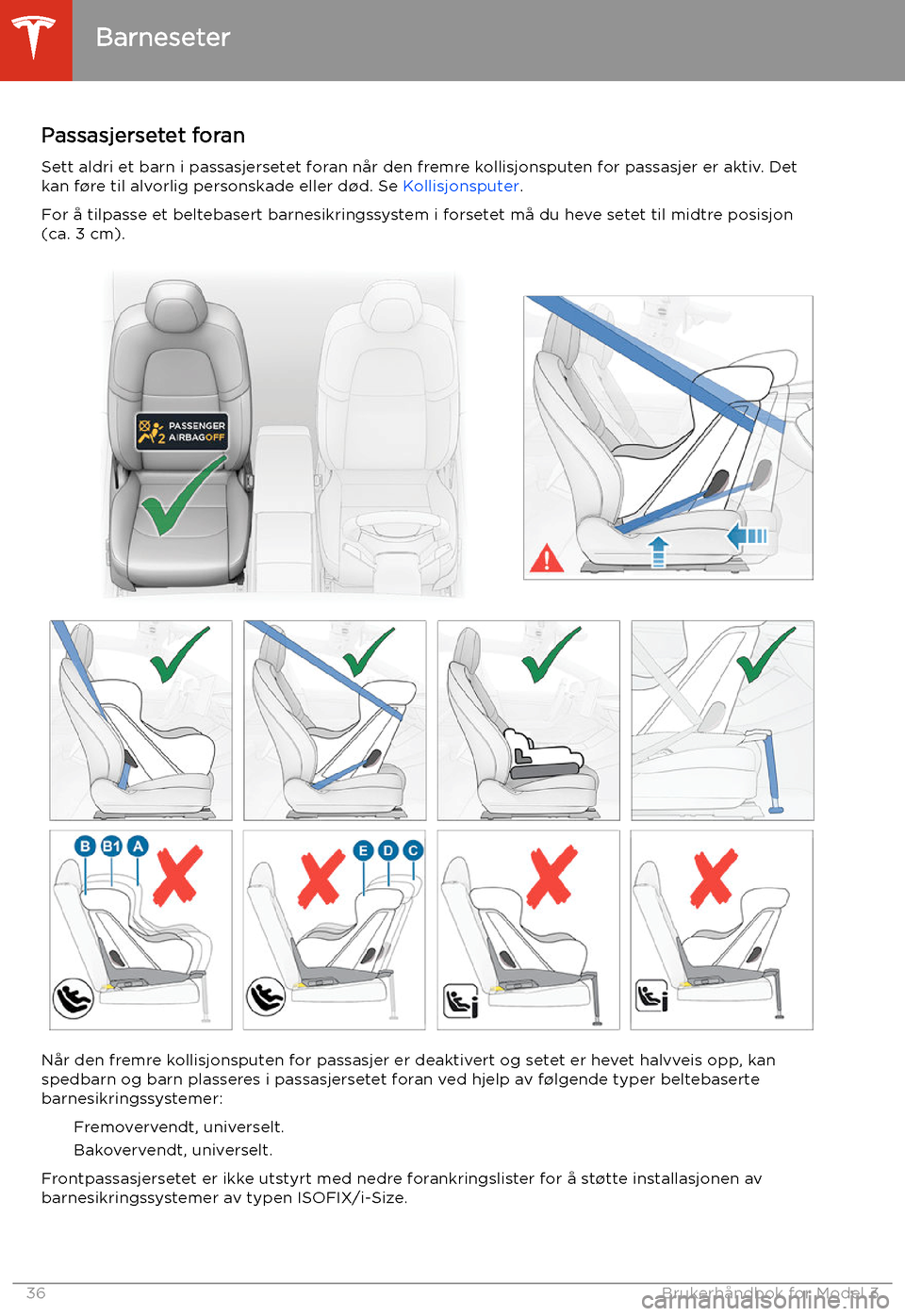 TESLA MODEL 3 2020  Brukerhåndbok (in Norwegian) Passasjersetet foranSett aldri et barn i passasjersetet foran når den fremre kollisjonsputen for passasjer er aktiv. Detkan f