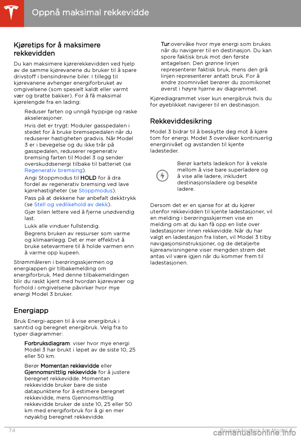 TESLA MODEL 3 2020 Brukerhåndbok (in Norwegian) Oppnå maksimal rekkevidde
Kj TESLA MODEL 3 2020 Brukerhåndbok (in Norwegian) Oppnå maksimal rekkevidde
Kj