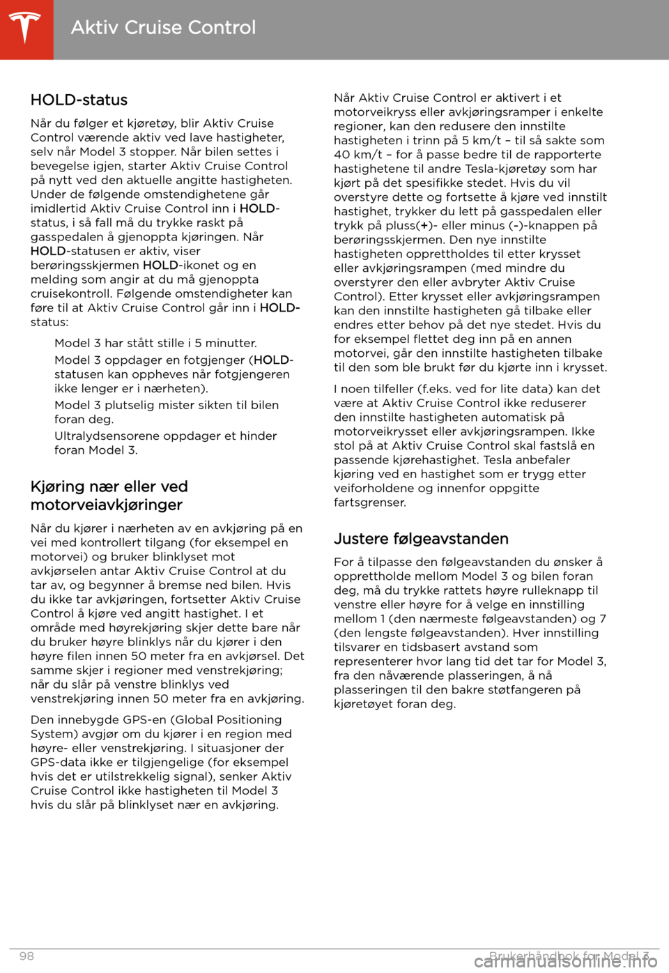 TESLA MODEL 3 2020 Brukerhåndbok (in Norwegian) HOLD-statusNår du f TESLA MODEL 3 2020 Brukerhåndbok (in Norwegian) HOLD-statusNår du f