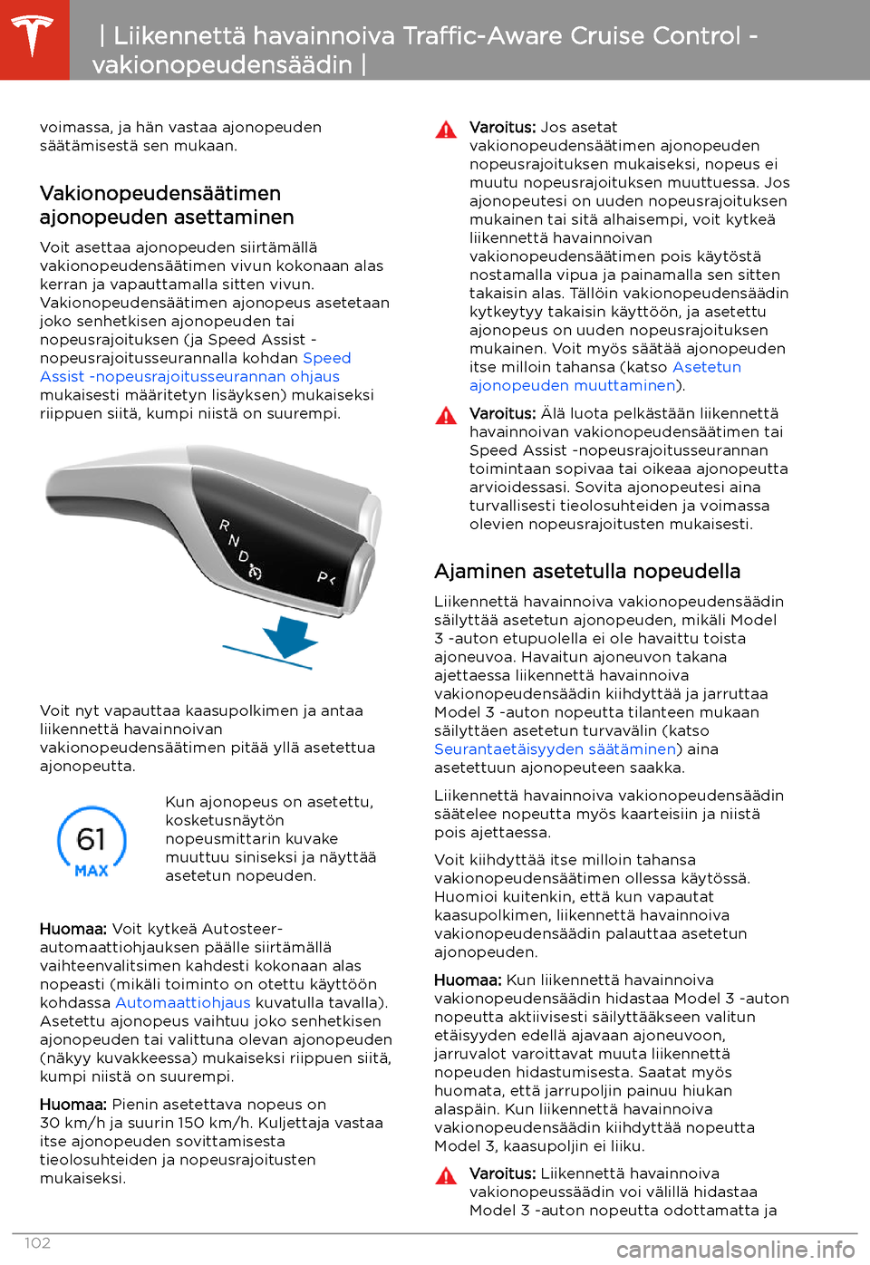 TESLA MODEL 3 2020 Omistajan käsikirja (in Finnish) voimassa, ja h TESLA MODEL 3 2020 Omistajan käsikirja (in Finnish) voimassa, ja h