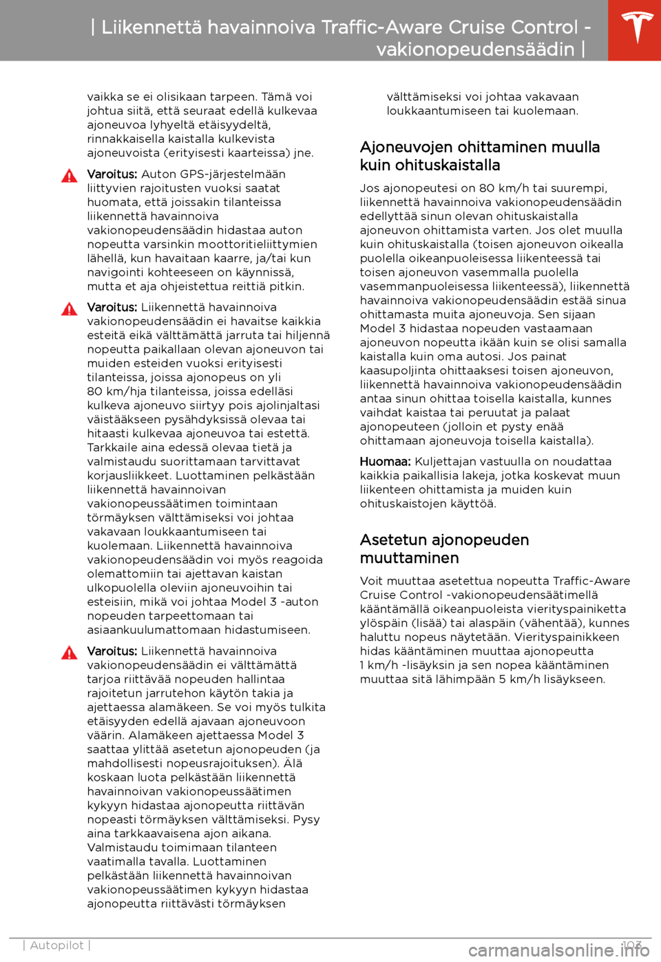 TESLA MODEL 3 2020 Omistajan käsikirja (in Finnish) vaikka se ei olisikaan tarpeen. T TESLA MODEL 3 2020 Omistajan käsikirja (in Finnish) vaikka se ei olisikaan tarpeen. T