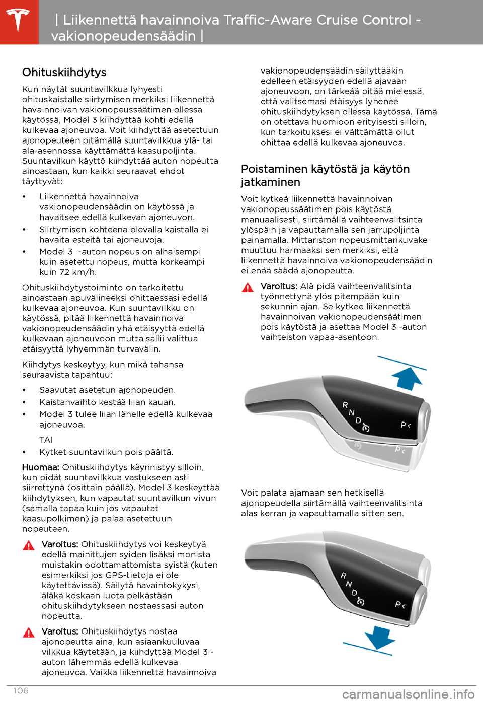 TESLA MODEL 3 2020 Omistajan käsikirja (in Finnish) Ohituskiihdytys
Kun n TESLA MODEL 3 2020 Omistajan käsikirja (in Finnish) Ohituskiihdytys
Kun n