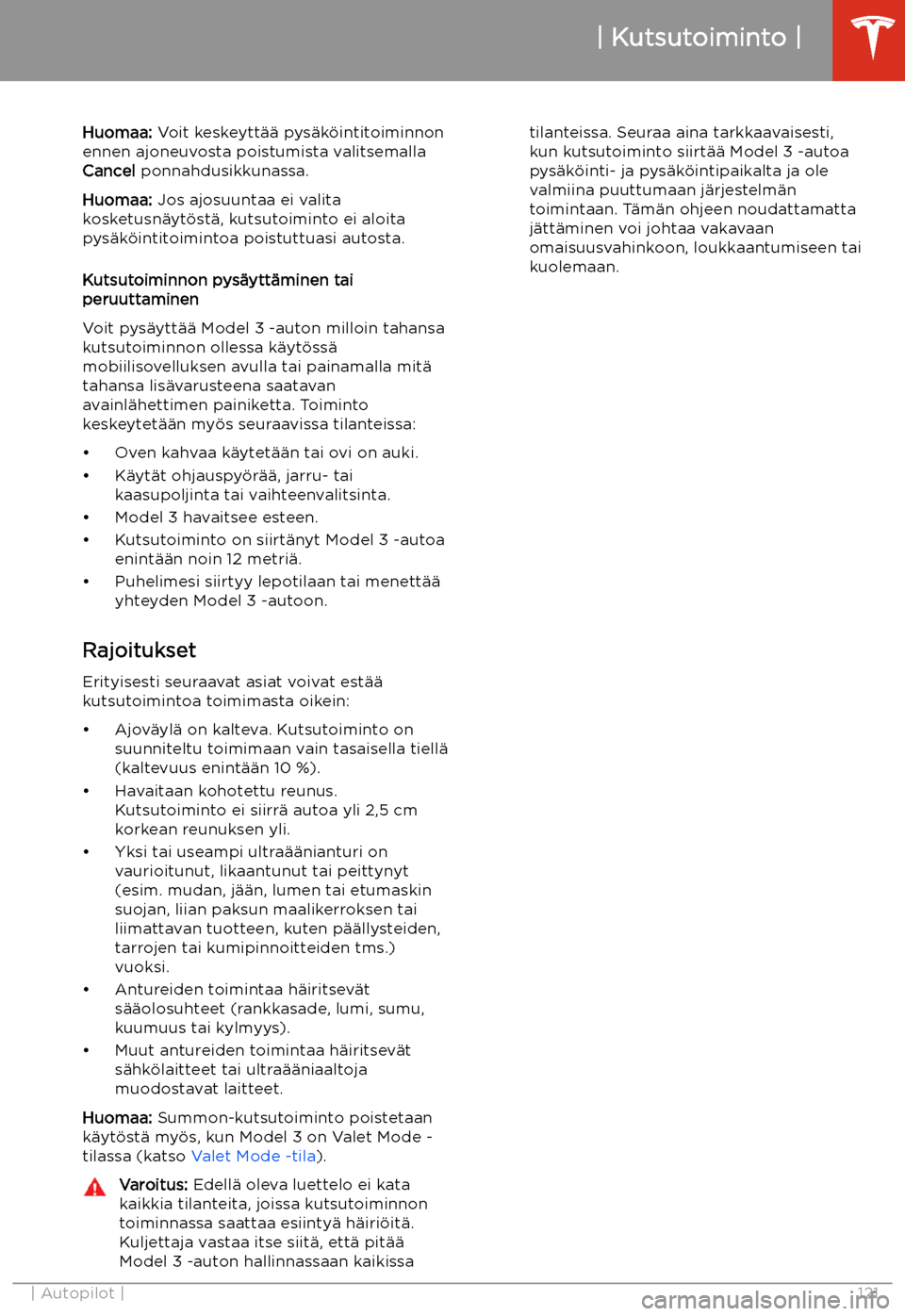TESLA MODEL 3 2020 Omistajan käsikirja (in Finnish) Huomaa: Voit keskeytt TESLA MODEL 3 2020 Omistajan käsikirja (in Finnish) Huomaa: Voit keskeytt