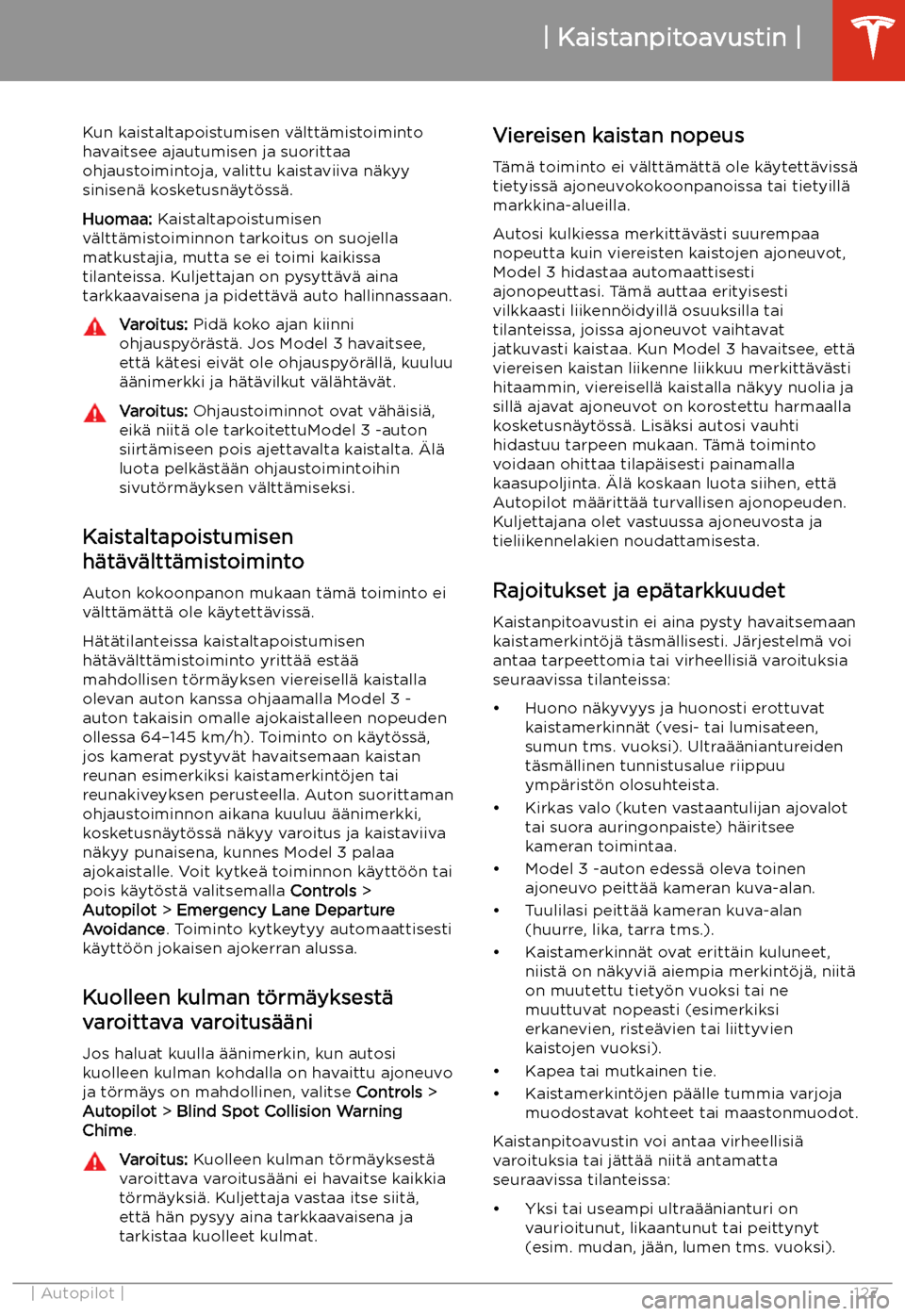 TESLA MODEL 3 2020 Omistajan käsikirja (in Finnish) Kun kaistaltapoistumisen v TESLA MODEL 3 2020 Omistajan käsikirja (in Finnish) Kun kaistaltapoistumisen v