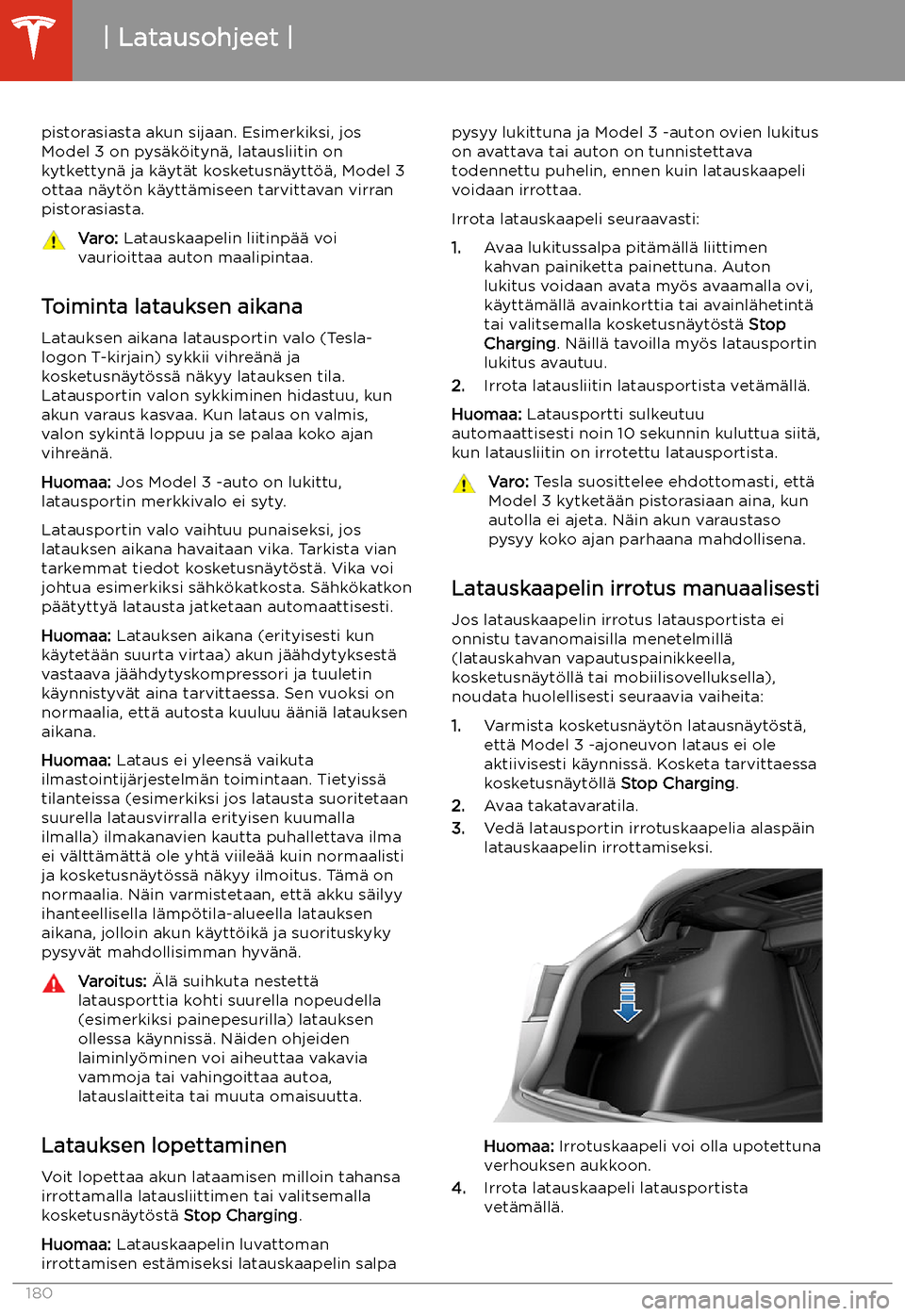 TESLA MODEL 3 2020  Omistajan käsikirja (in Finnish) pistorasiasta akun sijaan. Esimerkiksi, josModel 3 on pys