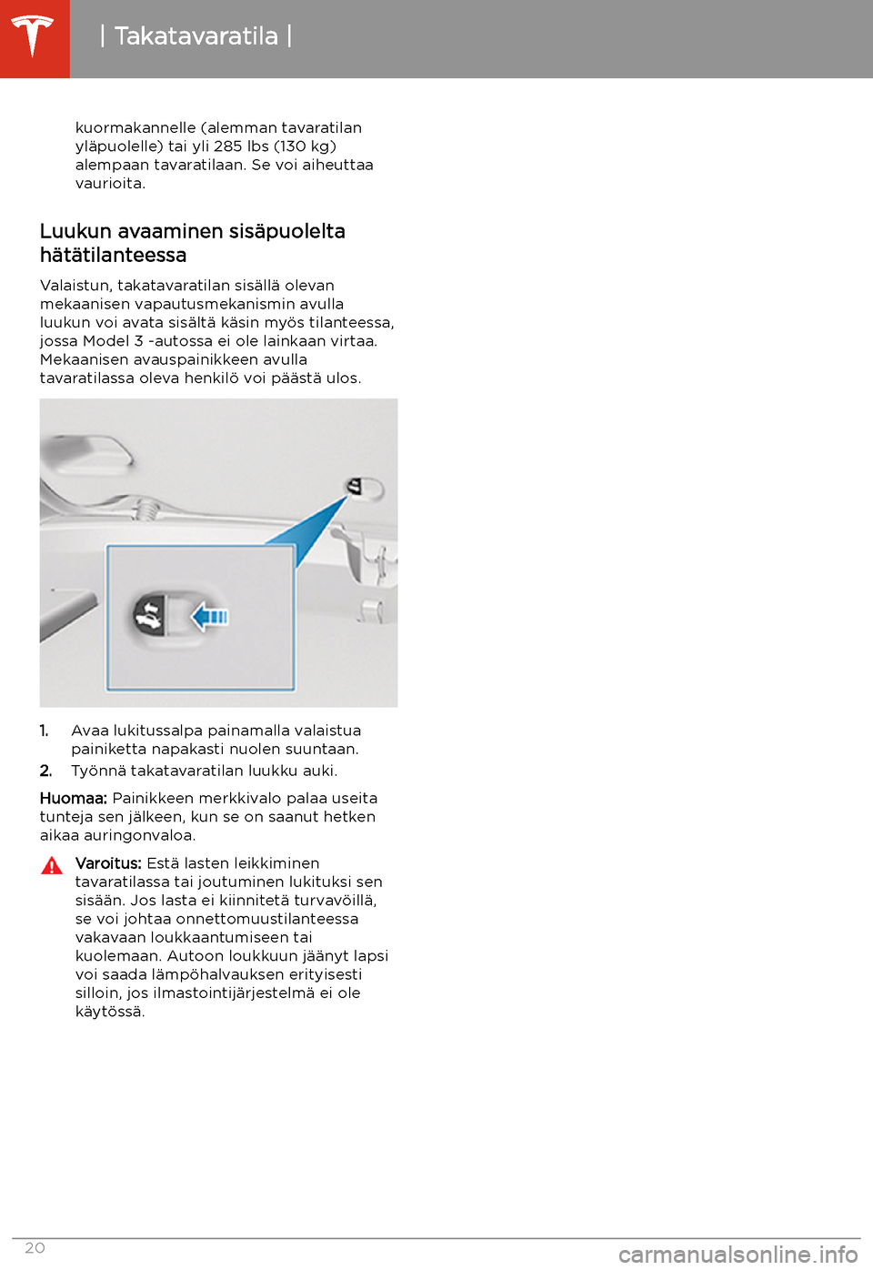TESLA MODEL 3 2020 Omistajan käsikirja (in Finnish) kuormakannelle (alemman tavaratilan
yl TESLA MODEL 3 2020 Omistajan käsikirja (in Finnish) kuormakannelle (alemman tavaratilan
yl