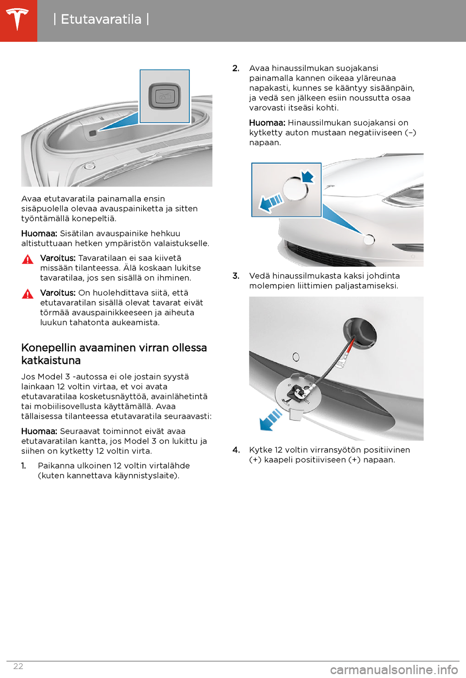 TESLA MODEL 3 2020 Omistajan käsikirja (in Finnish) Avaa etutavaratila painamalla ensinsis TESLA MODEL 3 2020 Omistajan käsikirja (in Finnish) Avaa etutavaratila painamalla ensinsis