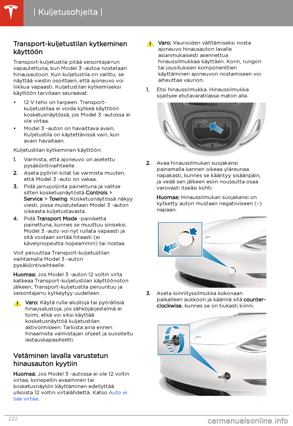 TESLA MODEL 3 2020 Omistajan käsikirja (in Finnish) Transport-kuljetustilan kytkeminen
k TESLA MODEL 3 2020 Omistajan käsikirja (in Finnish) Transport-kuljetustilan kytkeminen
k
