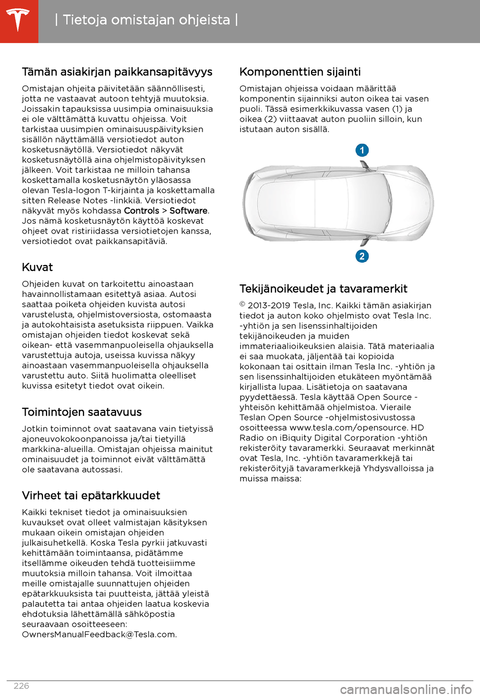 TESLA MODEL 3 2020 Omistajan käsikirja (in Finnish) Tietoja omistajan ohjeista
T TESLA MODEL 3 2020 Omistajan käsikirja (in Finnish) Tietoja omistajan ohjeista
T