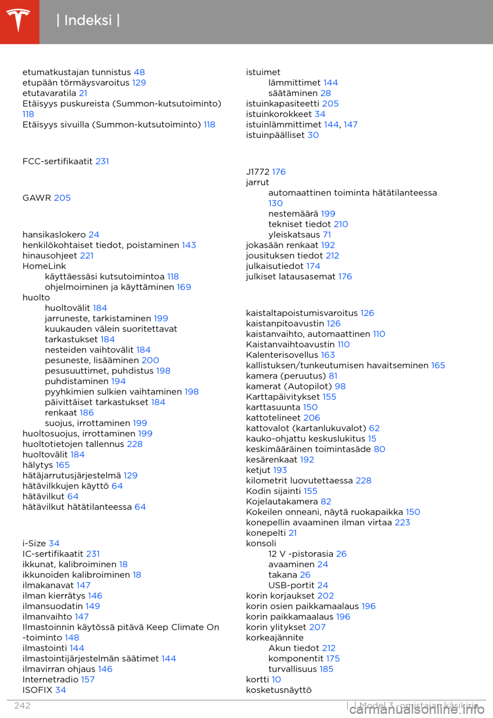 TESLA MODEL 3 2020 Omistajan käsikirja (in Finnish) etumatkustajan tunnistus 48
etup TESLA MODEL 3 2020 Omistajan käsikirja (in Finnish) etumatkustajan tunnistus 48
etup