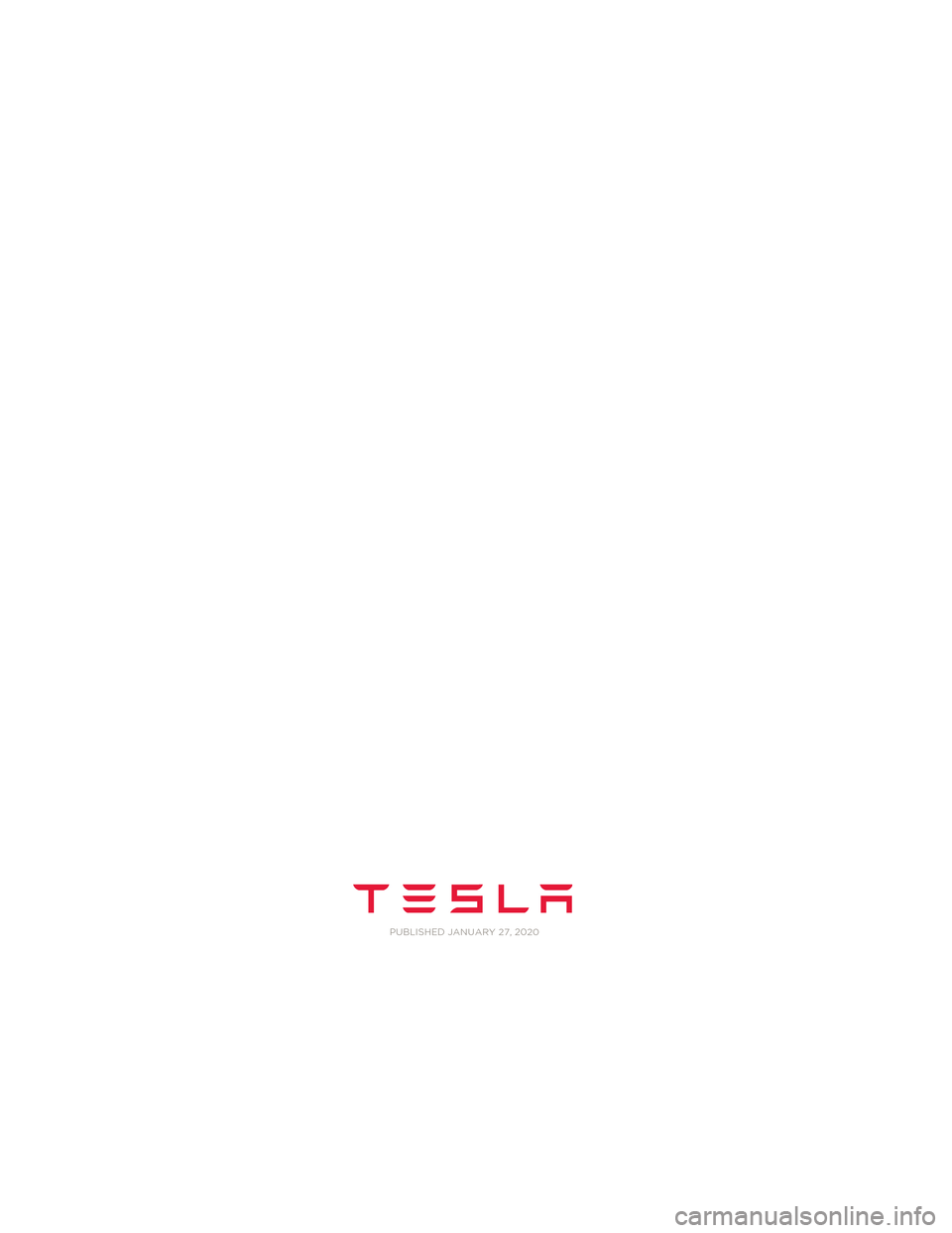 TESLA MODEL 3 2020 Omistajan käsikirja (in Finnish) Model S Quick Guide - NA Rev C.book Page 2 Wednesday, December 18, 2013 12:40 PM P
UBLISHED JANUARY 27, 2020 TESLA MODEL 3 2020 Omistajan käsikirja (in Finnish) Model S Quick Guide - NA Rev C.book Page 2 Wednesday, December 18, 2013 12:40 PM P
UBLISHED JANUARY 27, 2020
