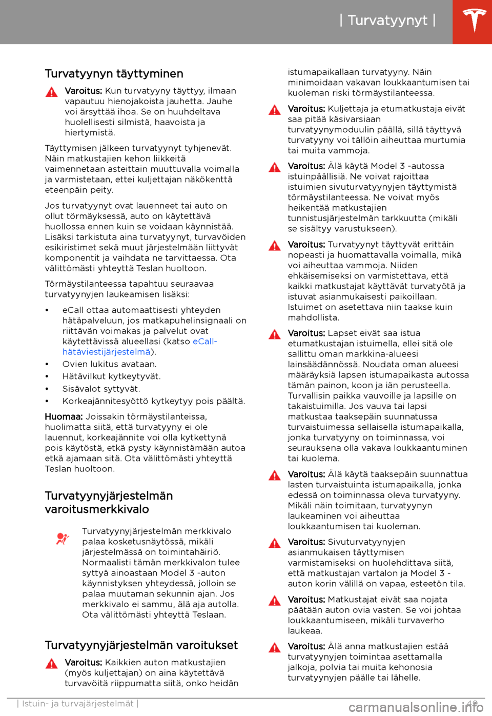 TESLA MODEL 3 2020 Omistajan käsikirja (in Finnish) Turvatyynyn t TESLA MODEL 3 2020 Omistajan käsikirja (in Finnish) Turvatyynyn t