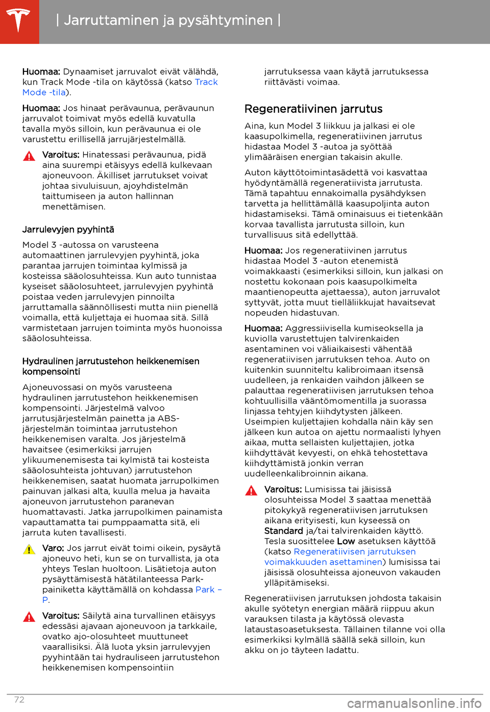 TESLA MODEL 3 2020  Omistajan käsikirja (in Finnish) Huomaa: Dynaamiset jarruvalot eiv
