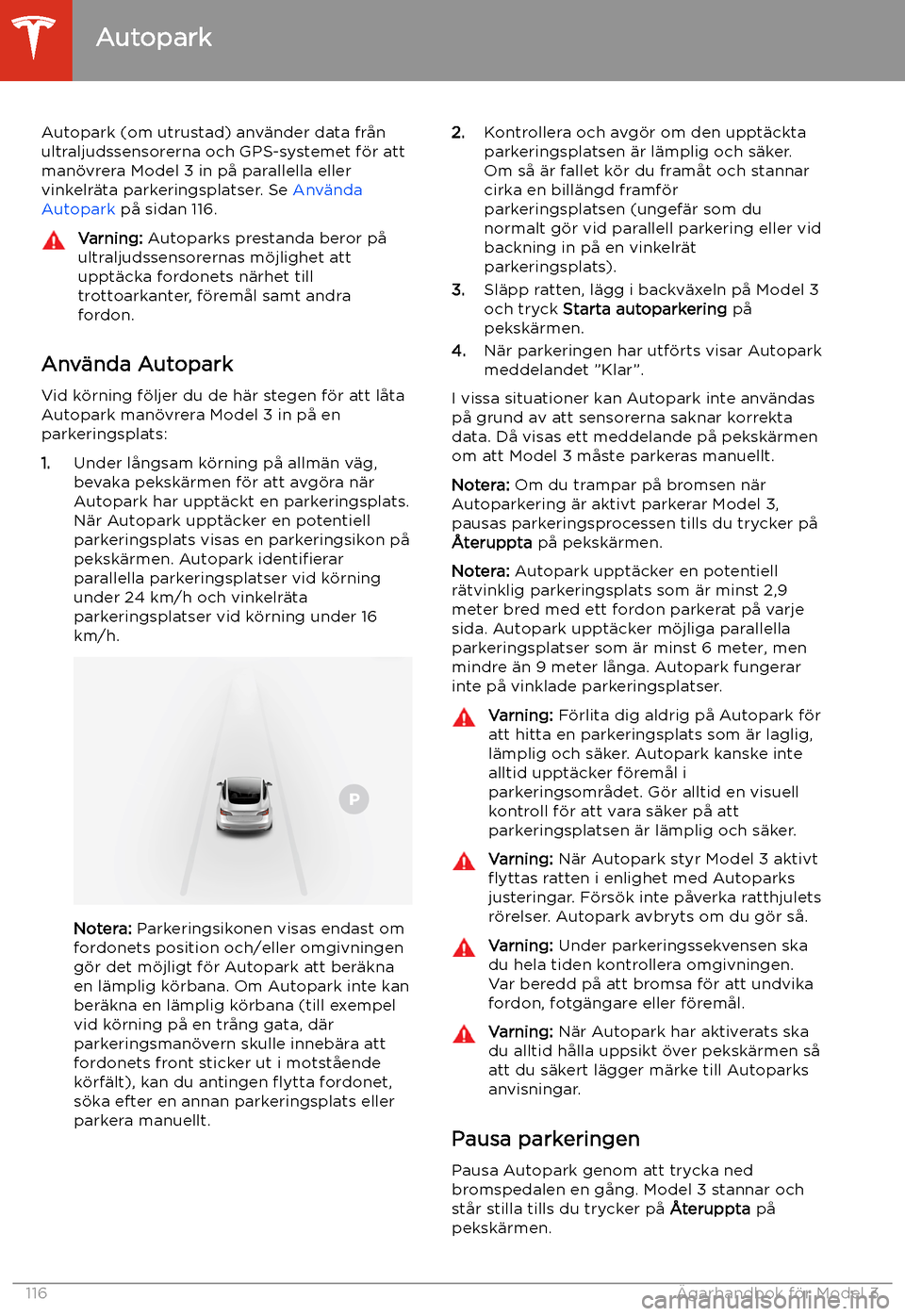 TESLA MODEL 3 2020 Ägarmanual (in Swedish) Autopark
Autopark (om utrustad) anv TESLA MODEL 3 2020 Ägarmanual (in Swedish) Autopark
Autopark (om utrustad) anv