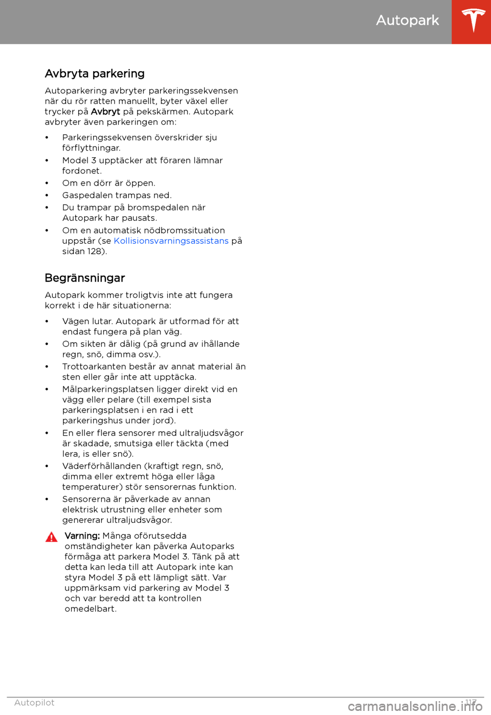 TESLA MODEL 3 2020 Ägarmanual (in Swedish) Avbryta parkeringAutoparkering avbryter parkeringssekvensen
n TESLA MODEL 3 2020 Ägarmanual (in Swedish) Avbryta parkeringAutoparkering avbryter parkeringssekvensen
n