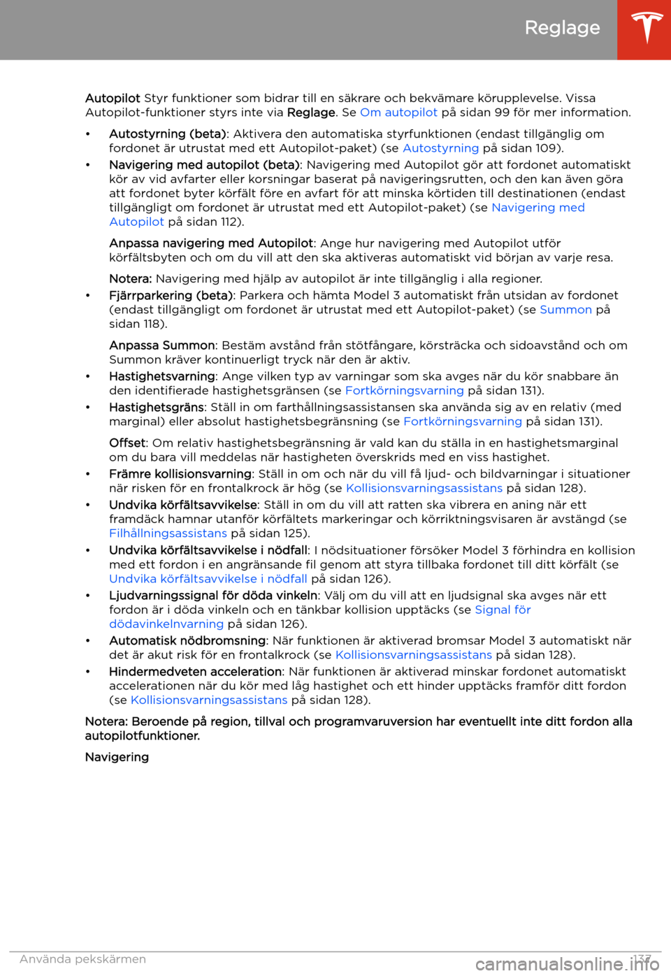 TESLA MODEL 3 2020 Ägarmanual (in Swedish) Autopilot Styr funktioner som bidrar till en s TESLA MODEL 3 2020 Ägarmanual (in Swedish) Autopilot Styr funktioner som bidrar till en s