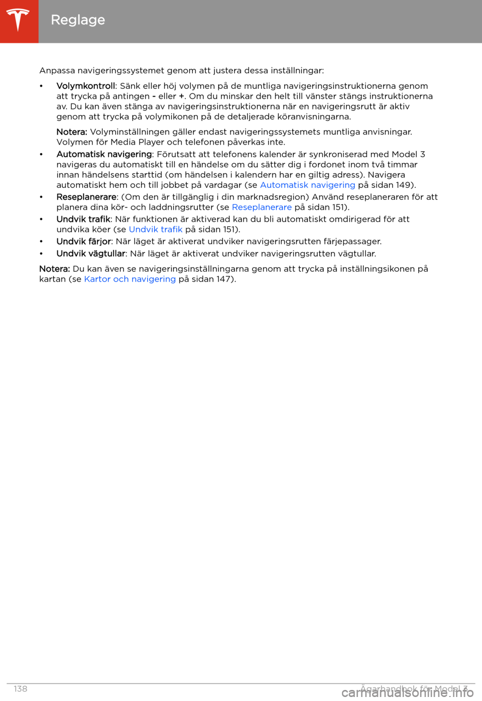 TESLA MODEL 3 2020 Ägarmanual (in Swedish) Anpassa navigeringssystemet genom att justera dessa inst TESLA MODEL 3 2020 Ägarmanual (in Swedish) Anpassa navigeringssystemet genom att justera dessa inst