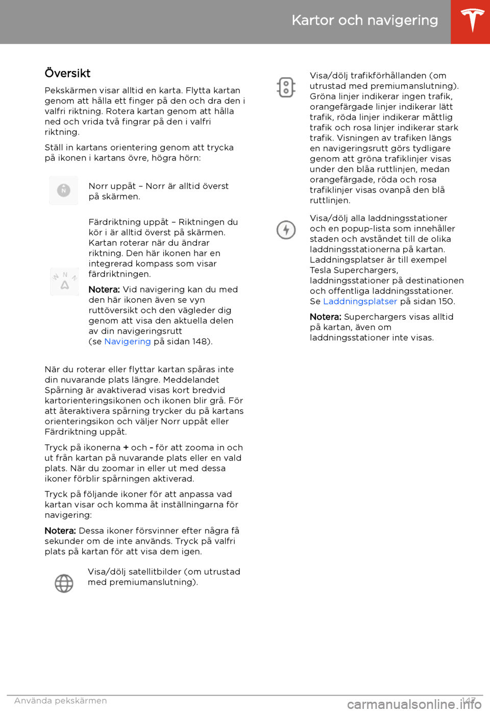 TESLA MODEL 3 2020 Ägarmanual (in Swedish) Kartor och navigering
TESLA MODEL 3 2020 Ägarmanual (in Swedish) Kartor och navigering