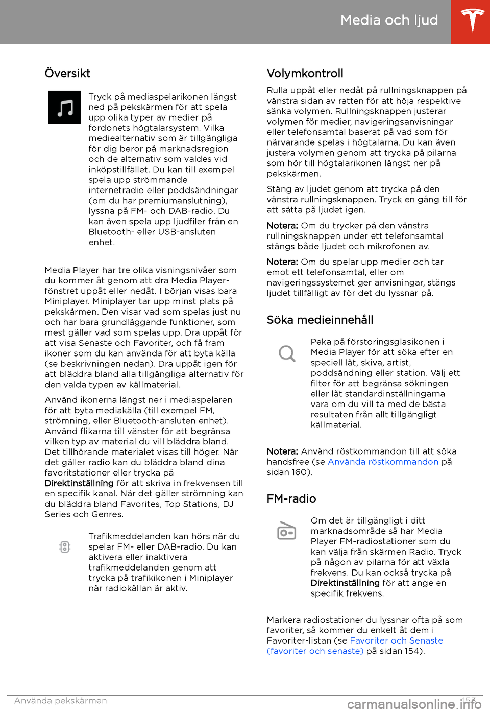TESLA MODEL 3 2020 Ägarmanual (in Swedish) Media och ljud
TESLA MODEL 3 2020 Ägarmanual (in Swedish) Media och ljud