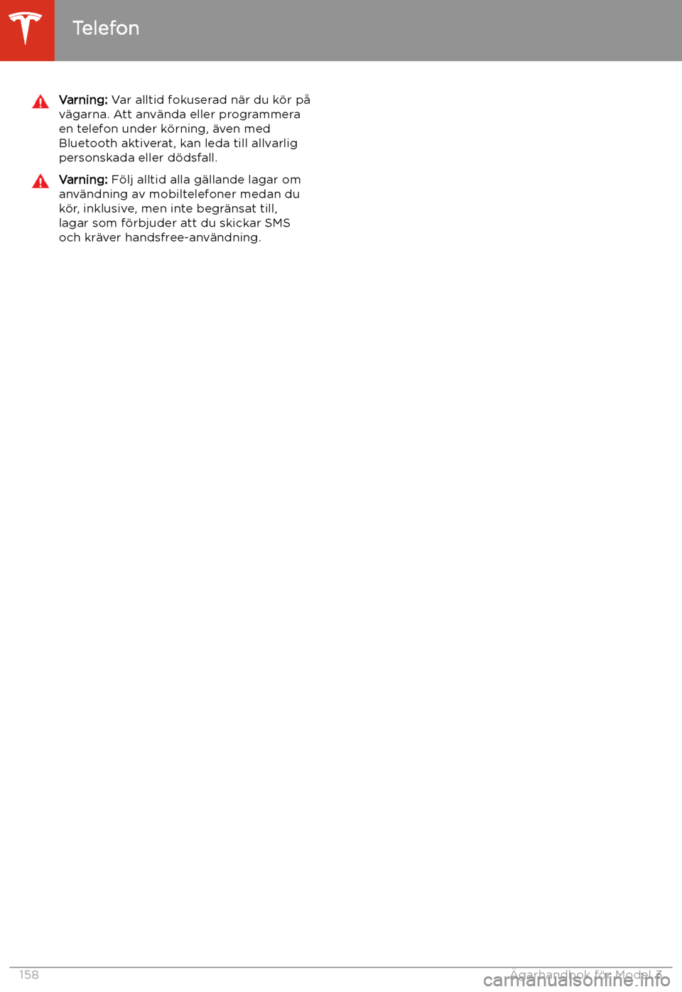 TESLA MODEL 3 2020 Ägarmanual (in Swedish) Varning: Var alltid fokuserad n TESLA MODEL 3 2020 Ägarmanual (in Swedish) Varning: Var alltid fokuserad n