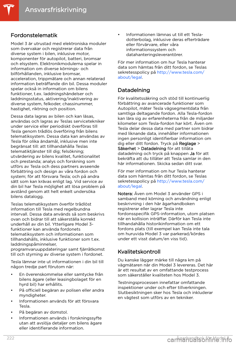 TESLA MODEL 3 2020 Ägarmanual (in Swedish) Ansvarsfriskrivning
Fordonstelematik
Model 3 TESLA MODEL 3 2020 Ägarmanual (in Swedish) Ansvarsfriskrivning
Fordonstelematik
Model 3
