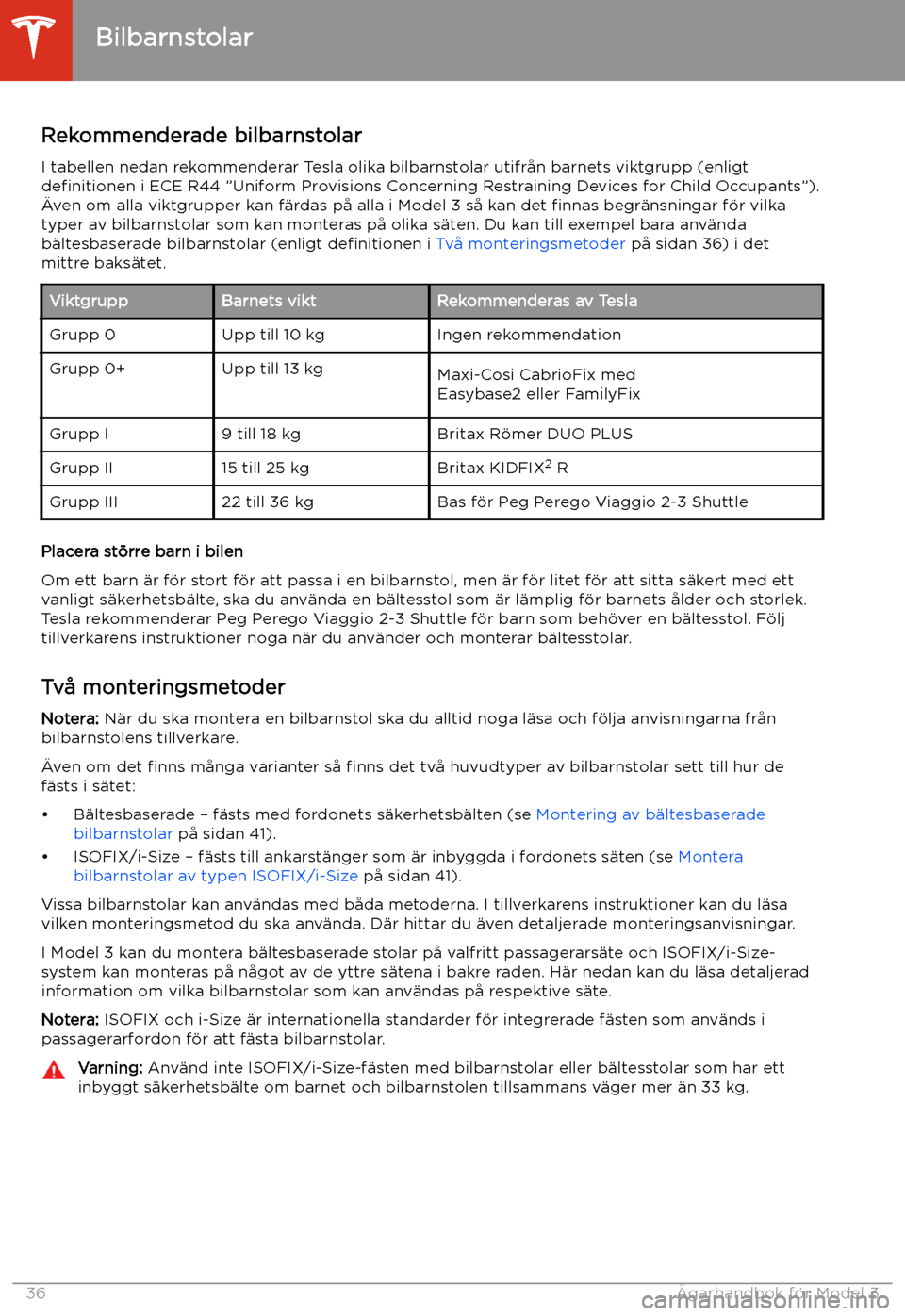 TESLA MODEL 3 2020  Ägarmanual (in Swedish) Rekommenderade bilbarnstolarI tabellen nedan rekommenderar Tesla olika bilbarnstolar utifr