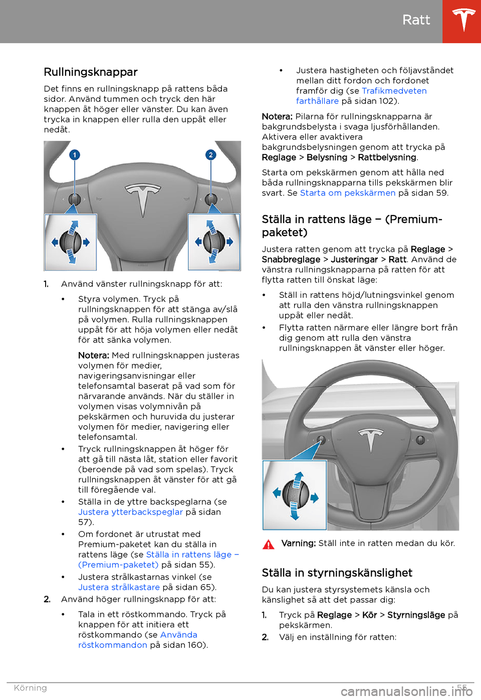 TESLA MODEL 3 2020 Ägarmanual (in Swedish) Ratt
Rullningsknappar
Det TESLA MODEL 3 2020 Ägarmanual (in Swedish) Ratt
Rullningsknappar
Det