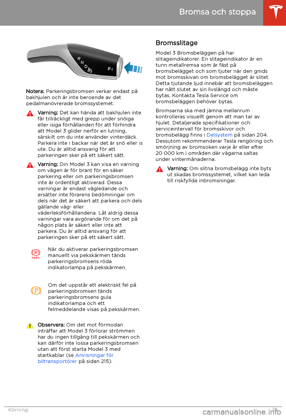 TESLA MODEL 3 2020  Ägarmanual (in Swedish) Notera: Parkeringsbromsen verkar endast p