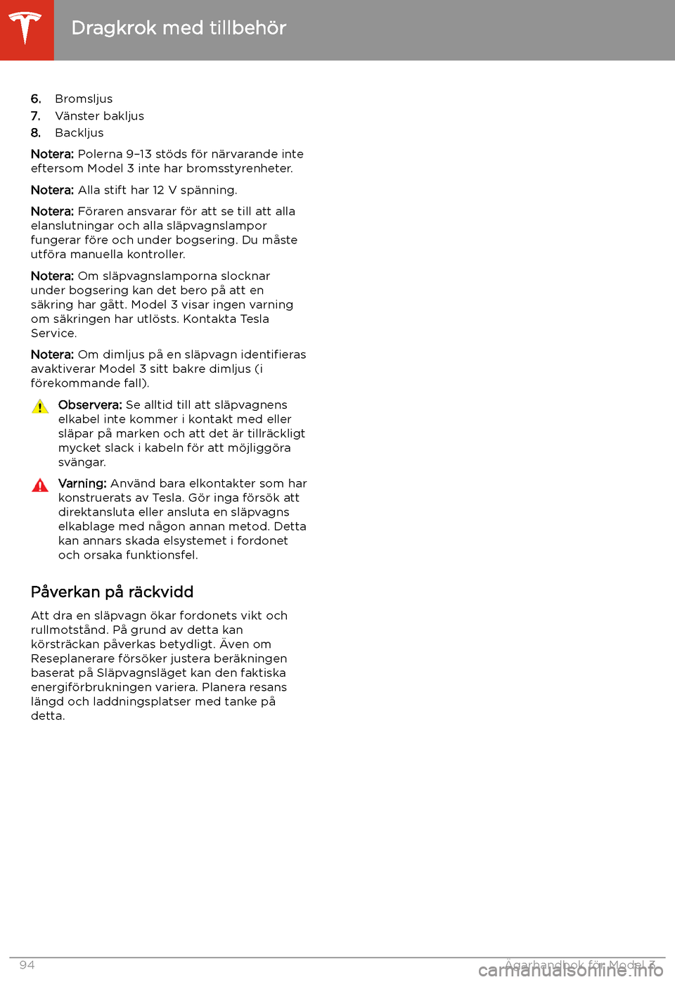 TESLA MODEL 3 2020 Ägarmanual (in Swedish) 6.Bromsljus
7. V TESLA MODEL 3 2020 Ägarmanual (in Swedish) 6.Bromsljus
7. V