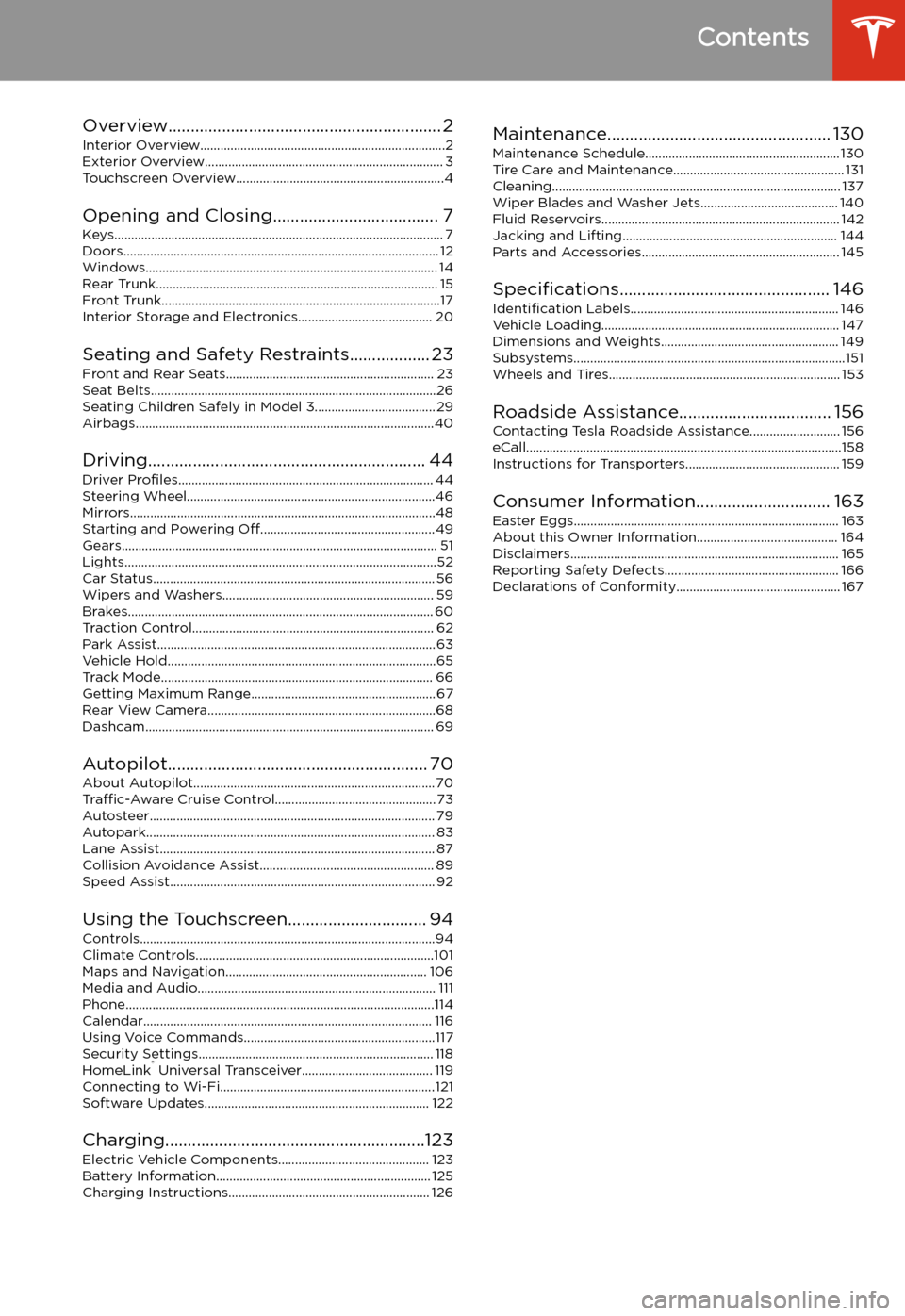 TESLA MODEL 3 2019 Owners Manual (Europe) Contents
Overview............................................................. 2
Interior Overview.........................................................................2
Exterior Overview.......... TESLA MODEL 3 2019 Owners Manual (Europe) Contents
Overview............................................................. 2
Interior Overview.........................................................................2
Exterior Overview..........