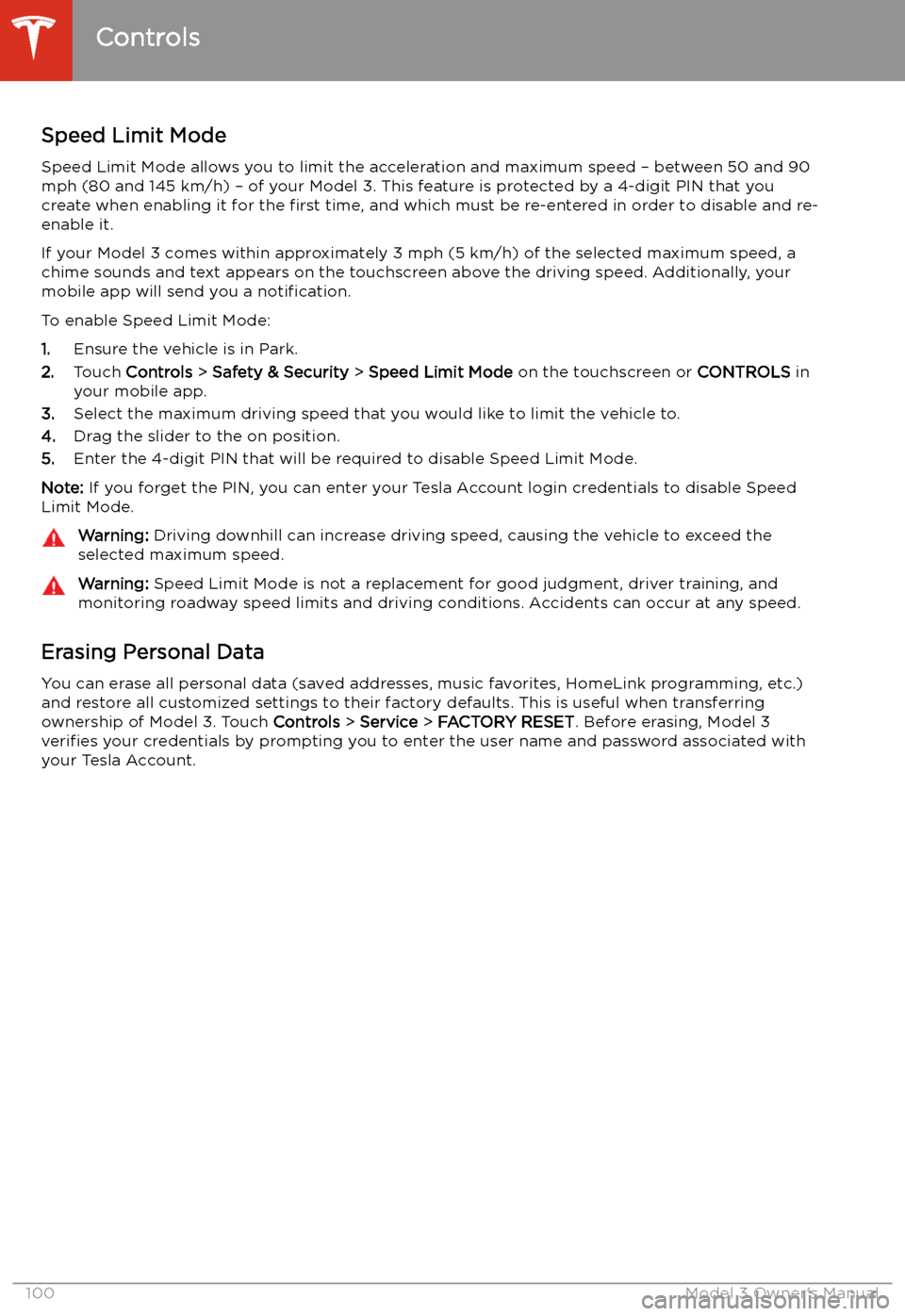 TESLA MODEL 3 2019  Owners Manual (Europe) Speed Limit Mode
Speed Limit Mode allows you to limit the acceleration and maximum speed 