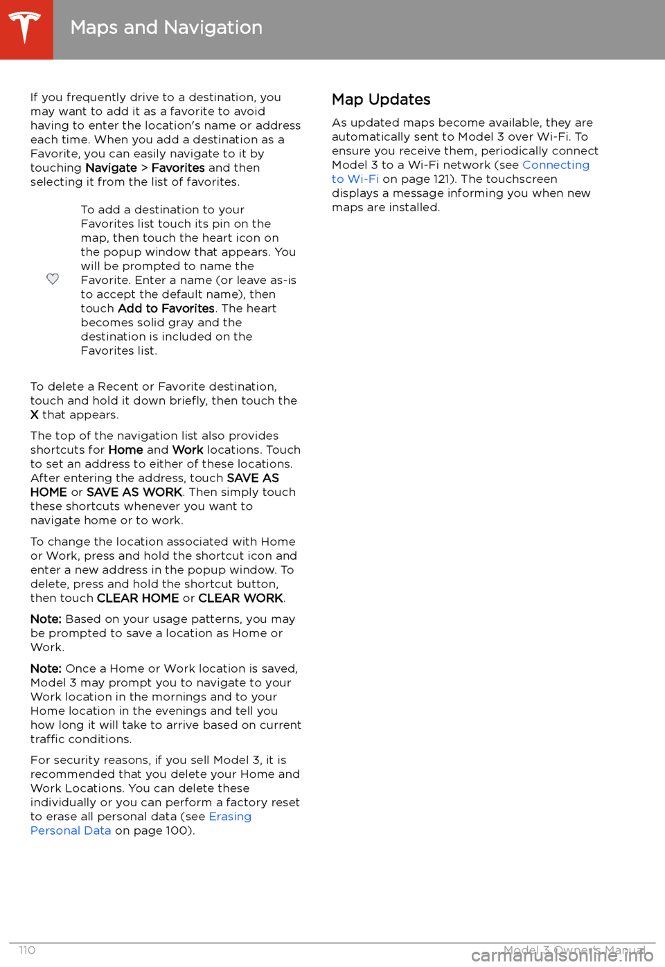 TESLA MODEL 3 2019  Owners Manual (Europe) If you frequently drive to a destination, you
may want to add it as a favorite to avoid
having to enter the location