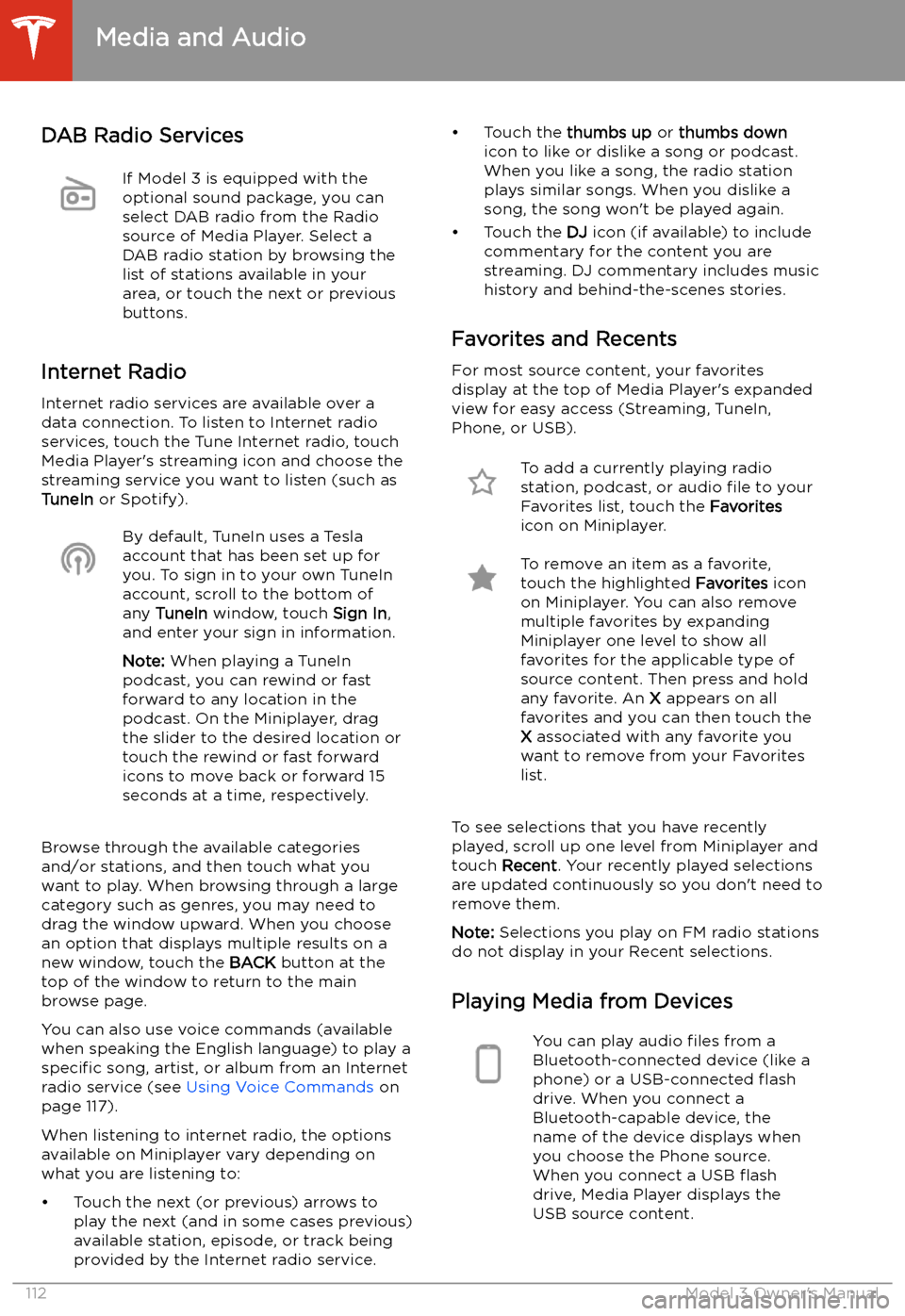 TESLA MODEL 3 2019 Owners Manual (Europe) DAB Radio ServicesIf Model 3 is equipped with the
optional sound package, you can
select DAB radio from the Radio
source of Media Player. Select a
DAB radio station by browsing the
list of stations av TESLA MODEL 3 2019 Owners Manual (Europe) DAB Radio ServicesIf Model 3 is equipped with the
optional sound package, you can
select DAB radio from the Radio
source of Media Player. Select a
DAB radio station by browsing the
list of stations av