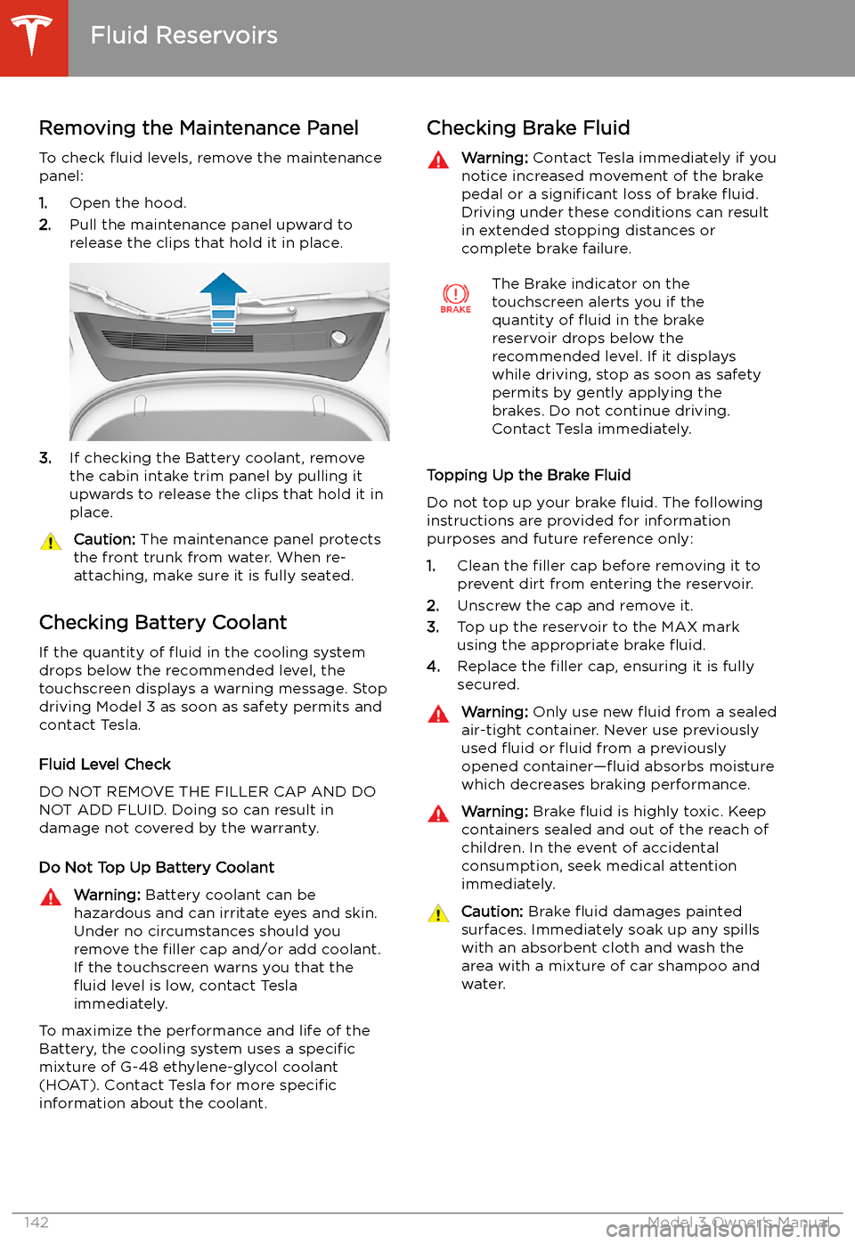 TESLA MODEL 3 2019  Owners Manual (Europe) Fluid Reservoirs
Removing the Maintenance Panel
To check  