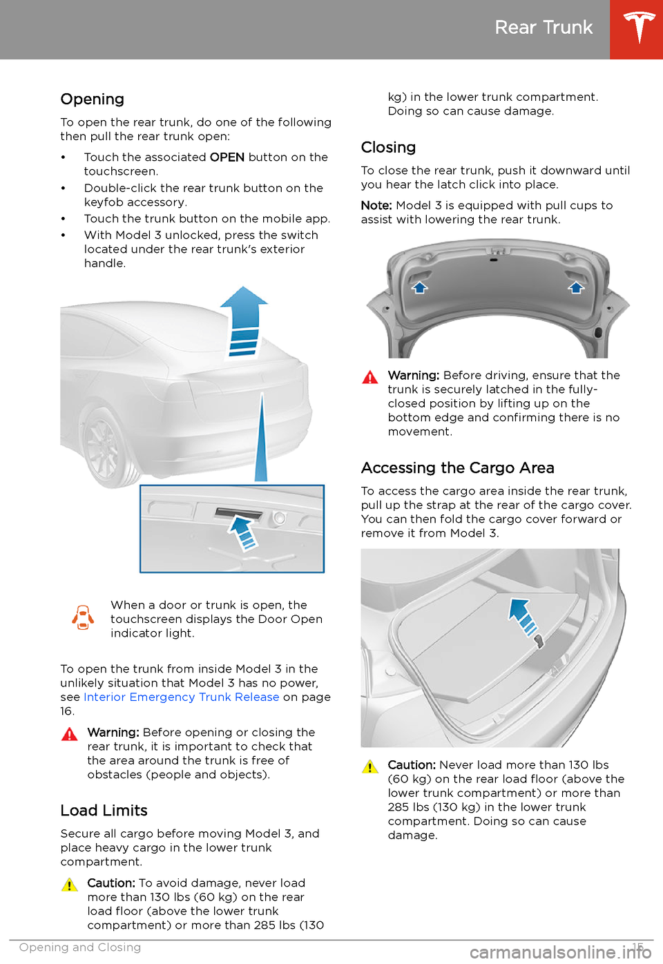 TESLA MODEL 3 2019   (Europe) User Guide Rear Trunk
Opening
To open the rear trunk, do one of the following
then pull the rear trunk open:
