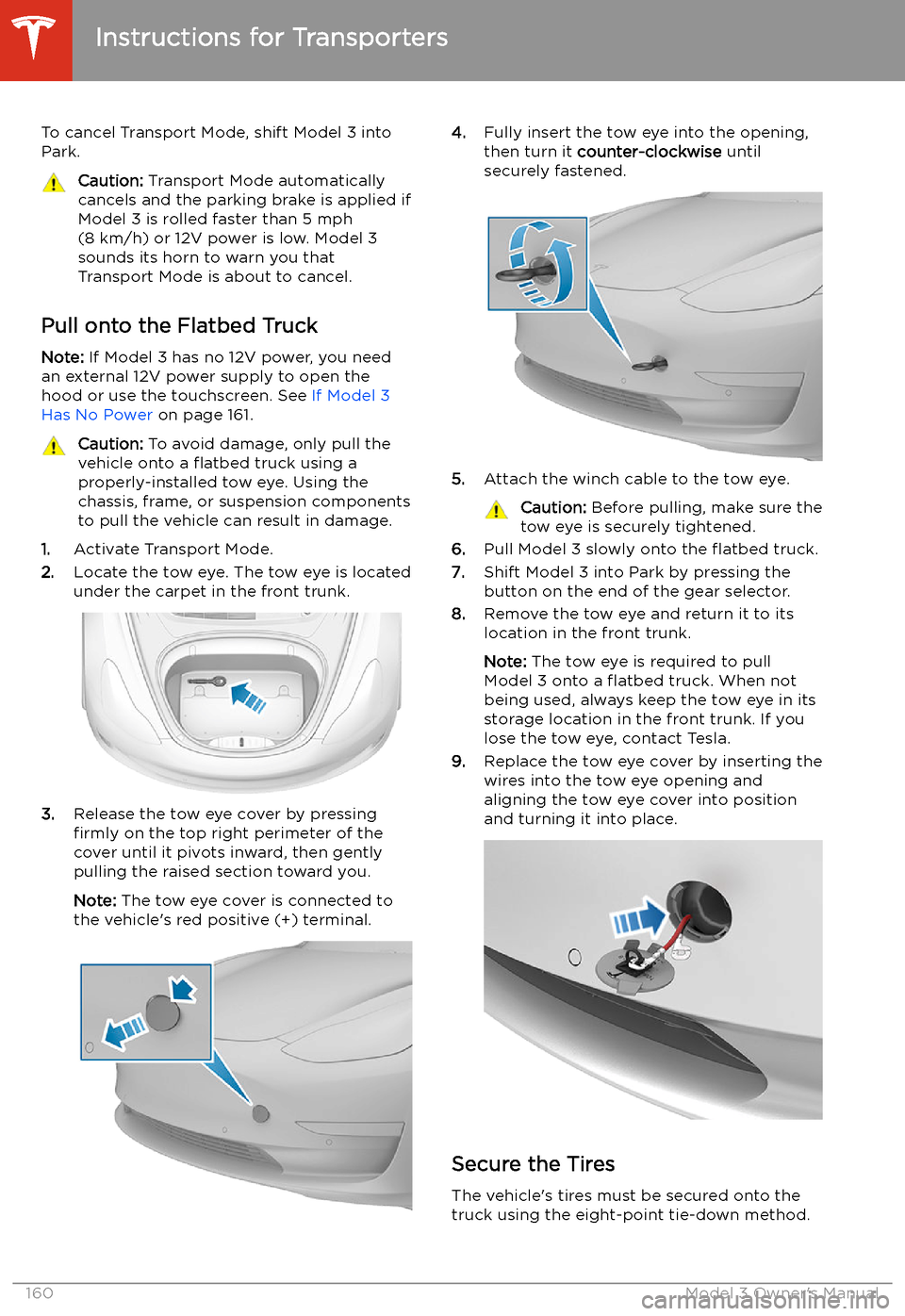 TESLA MODEL 3 2019 Owners Manual (Europe) To cancel Transport Mode, shift Model 3 intoPark.Caution: Transport Mode automatically
cancels and the parking brake is applied if
Model 3 is rolled faster than 5 mph
(8 km/h) or 12V power is low. Mo TESLA MODEL 3 2019 Owners Manual (Europe) To cancel Transport Mode, shift Model 3 intoPark.Caution: Transport Mode automatically
cancels and the parking brake is applied if
Model 3 is rolled faster than 5 mph
(8 km/h) or 12V power is low. Mo
