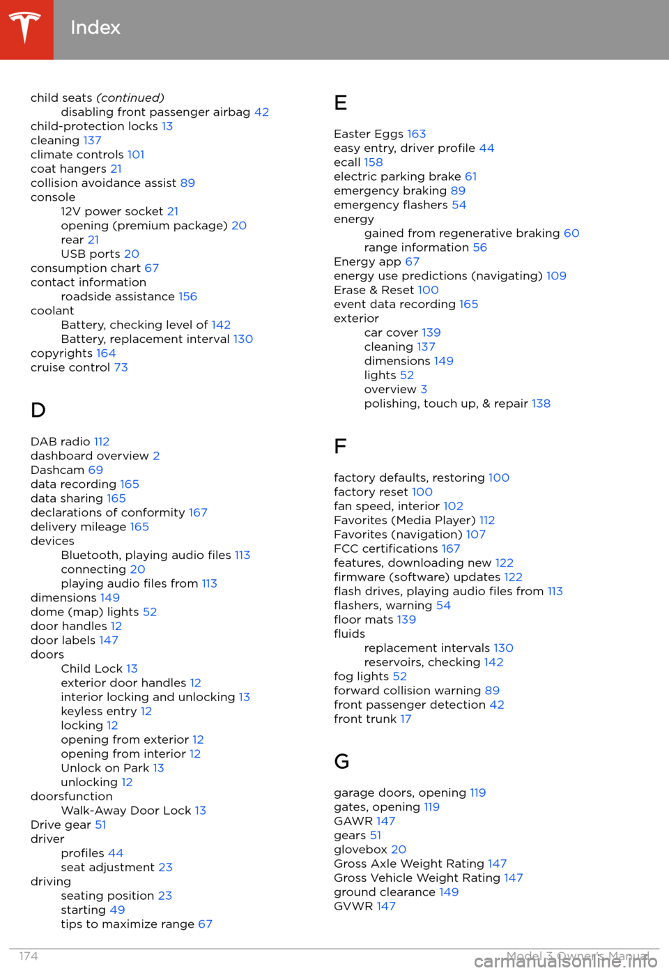 TESLA MODEL 3 2019  Owners Manual (Europe) child seats (continued)disabling front passenger airbag  42
child-protection locks 13
cleaning  137
climate controls  101
coat hangers  21
collision avoidance assist  89
console12V power socket 21
ope