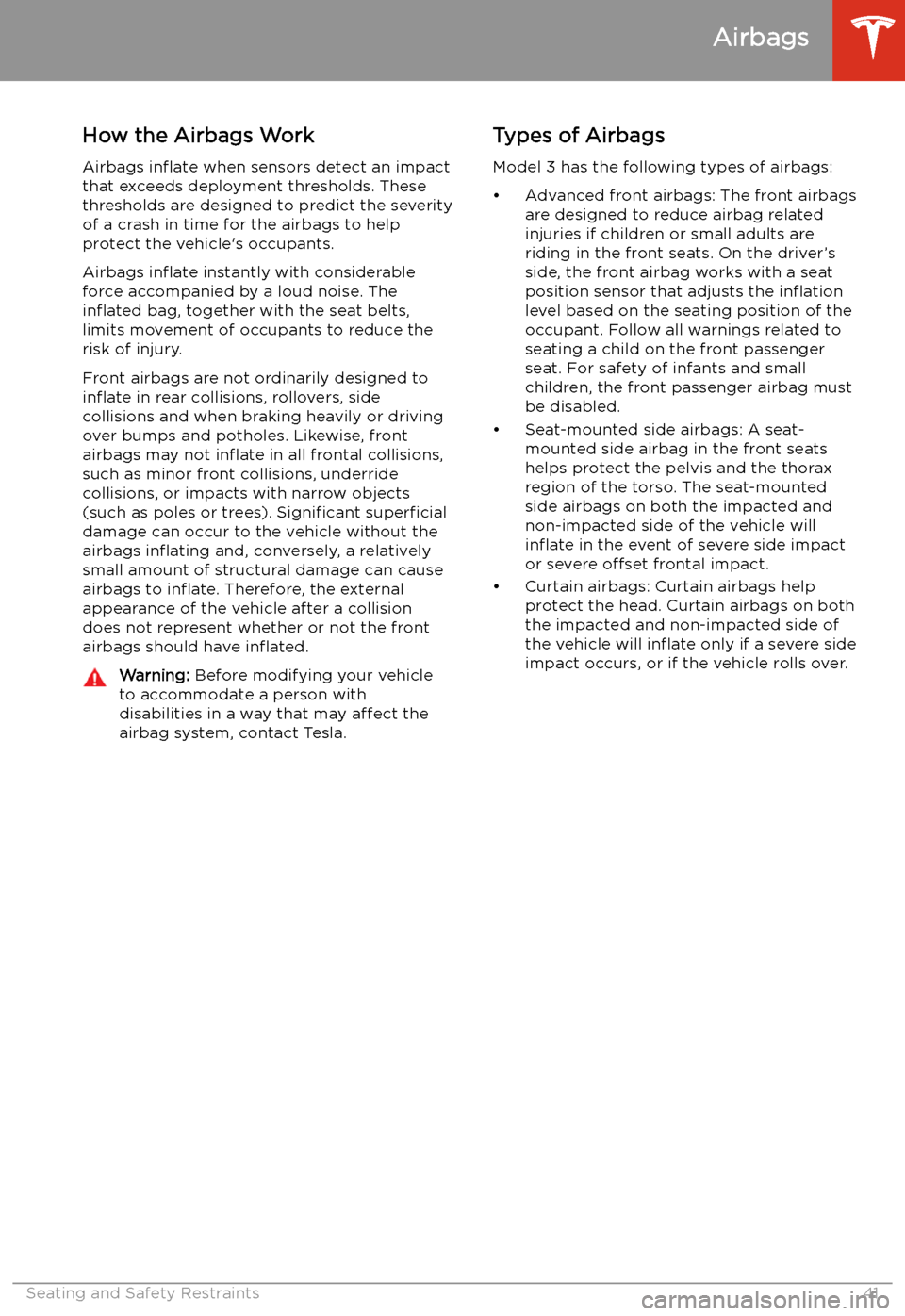 TESLA MODEL 3 2019 Owners Manual (Europe) How the Airbags Work
Airbags in TESLA MODEL 3 2019 Owners Manual (Europe) How the Airbags Work
Airbags in