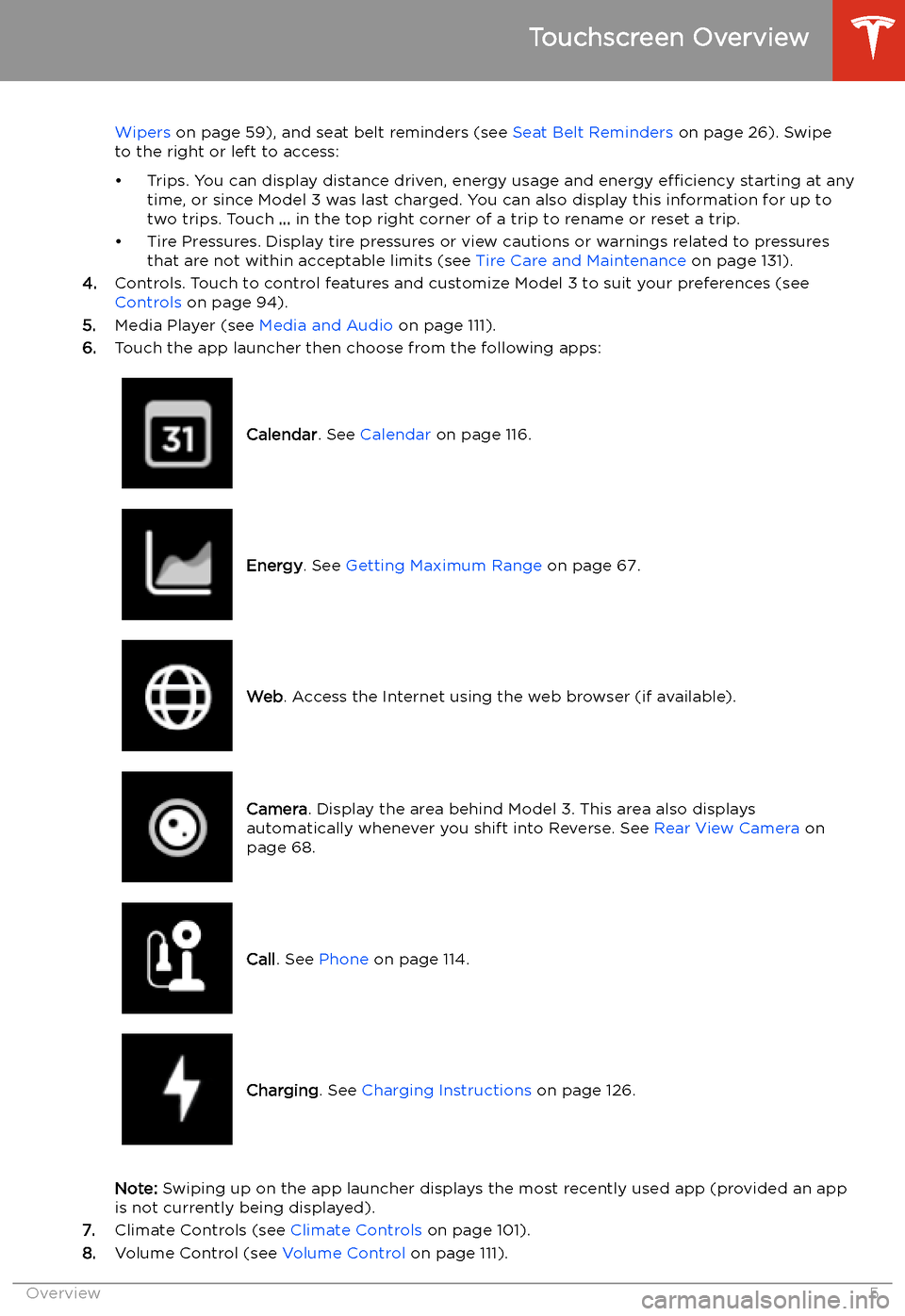 TESLA MODEL 3 2019  Owners Manual (Europe) Wipers on page 59), and seat belt reminders (see  Seat Belt Reminders on page 26). Swipe
to the right or left to access:
