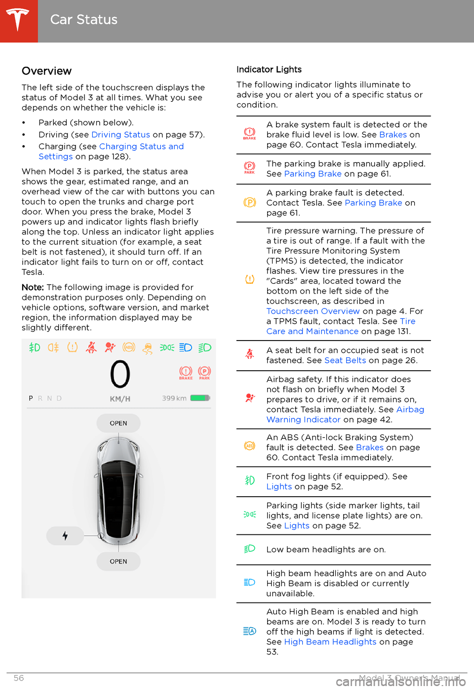 TESLA MODEL 3 2019   (Europe) Workshop Manual Car Status
Overview
The left side of the touchscreen displays the
status of Model 3 at all times. What you see
depends on whether the vehicle is:

