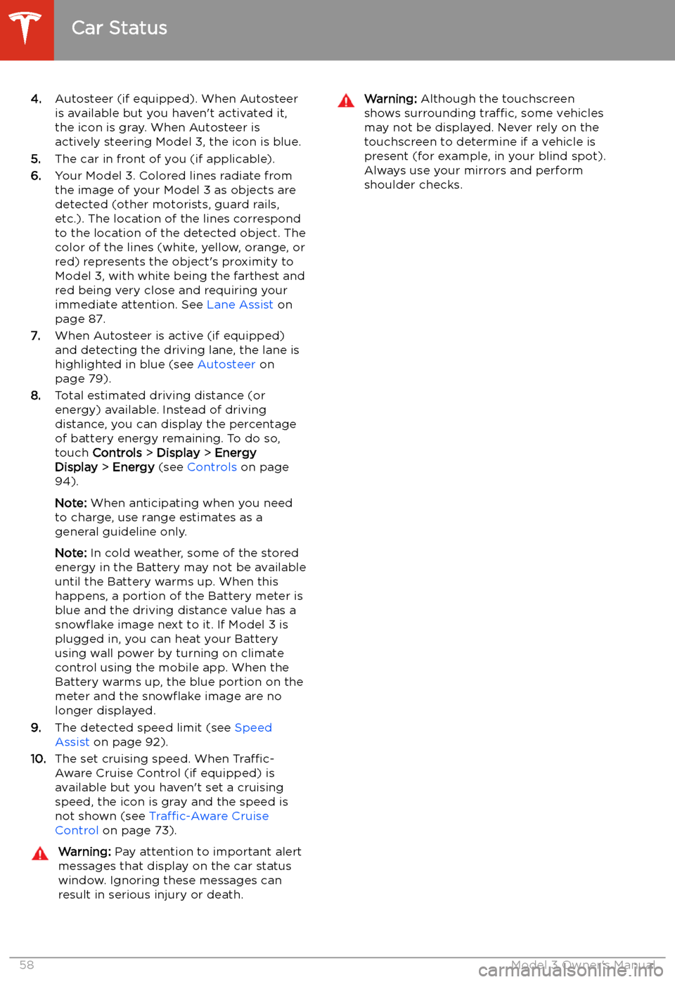 TESLA MODEL 3 2019 (Europe) Workshop Manual 4.Autosteer (if equipped). When Autosteer
is available but you haven TESLA MODEL 3 2019 (Europe) Workshop Manual 4.Autosteer (if equipped). When Autosteer
is available but you haven
