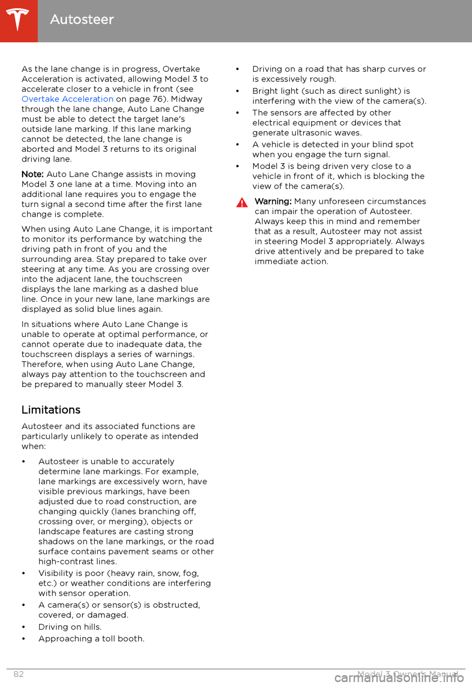 TESLA MODEL 3 2019   (Europe) Manual Online As the lane change is in progress, Overtake
Acceleration is activated, allowing Model 3 to accelerate closer to a vehicle in front (see 
Overtake Acceleration  on page 76). Midway
through the lane cha